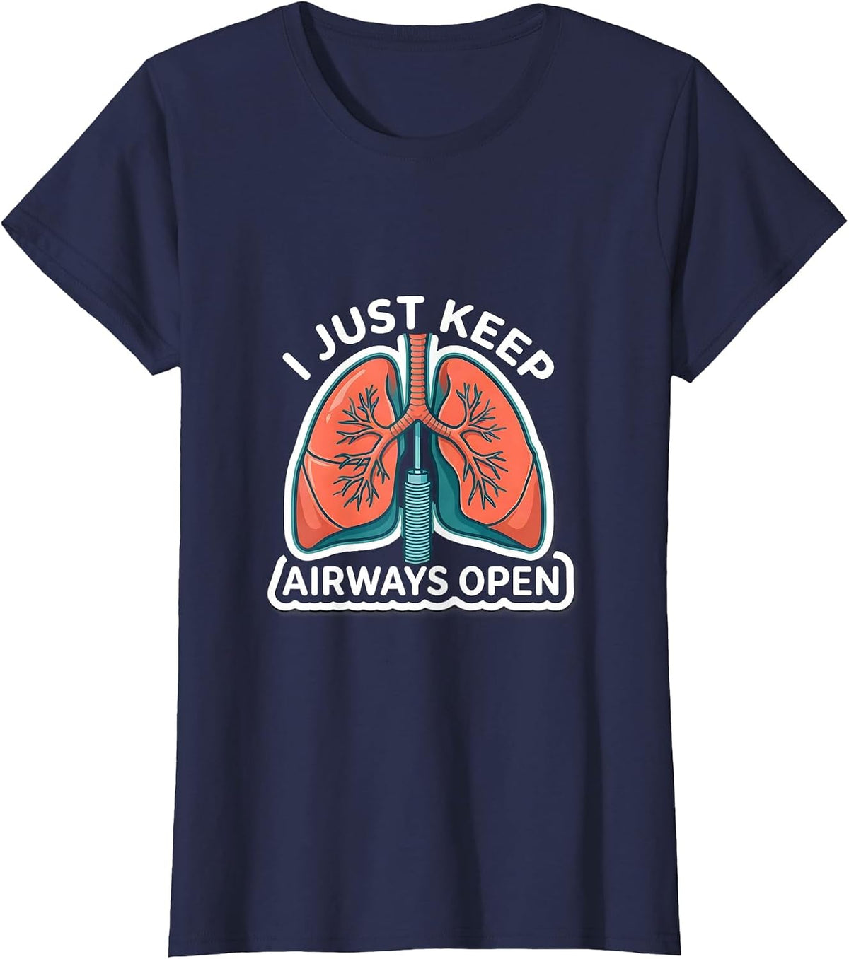 Women's I Just Keep Airways Open Funny Respiratory Therapist RT T-Shirt - Navy Blue