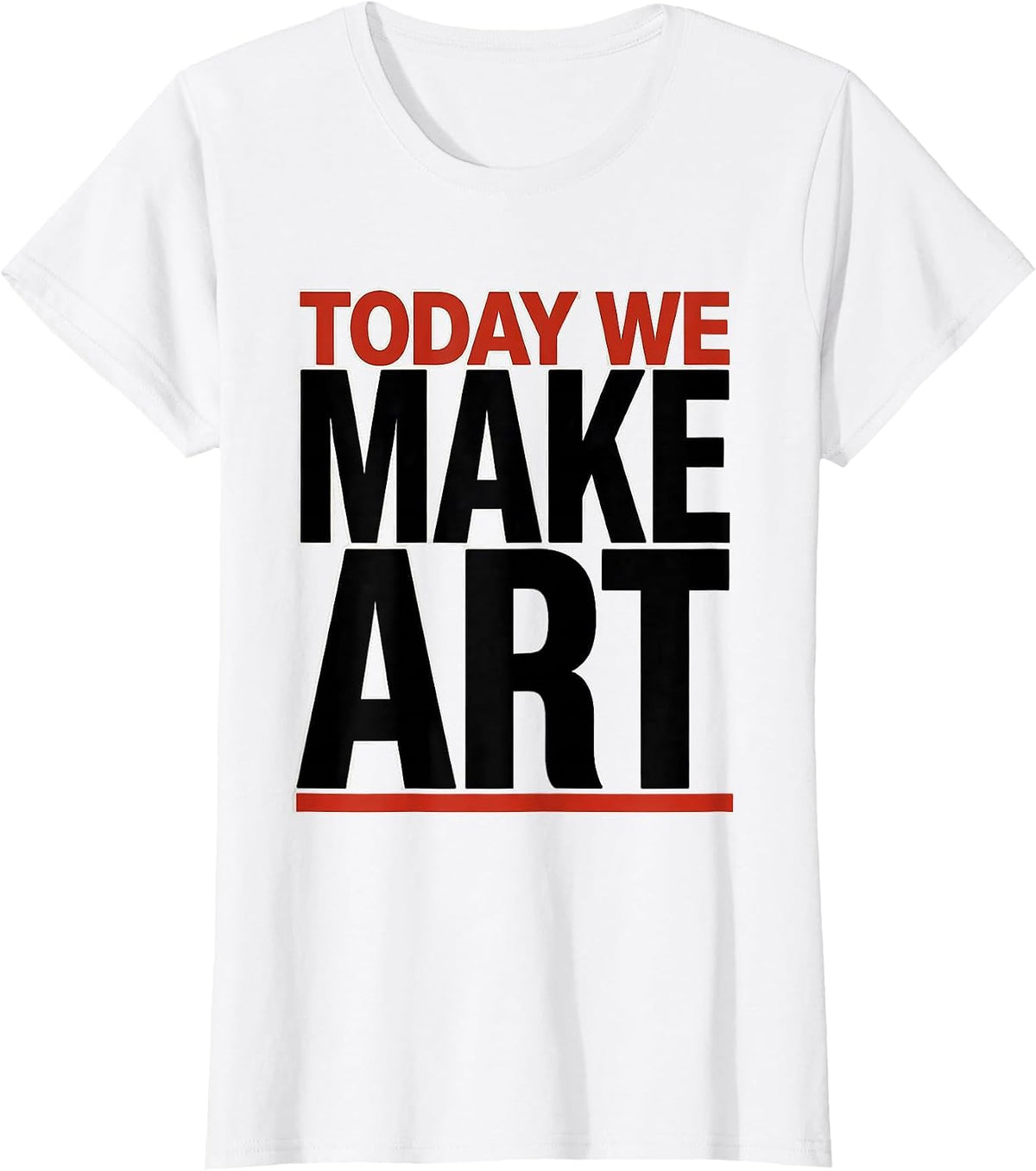 Today We Make Art Funny Art Teacher Art Classroom Humor T-Shirt - White