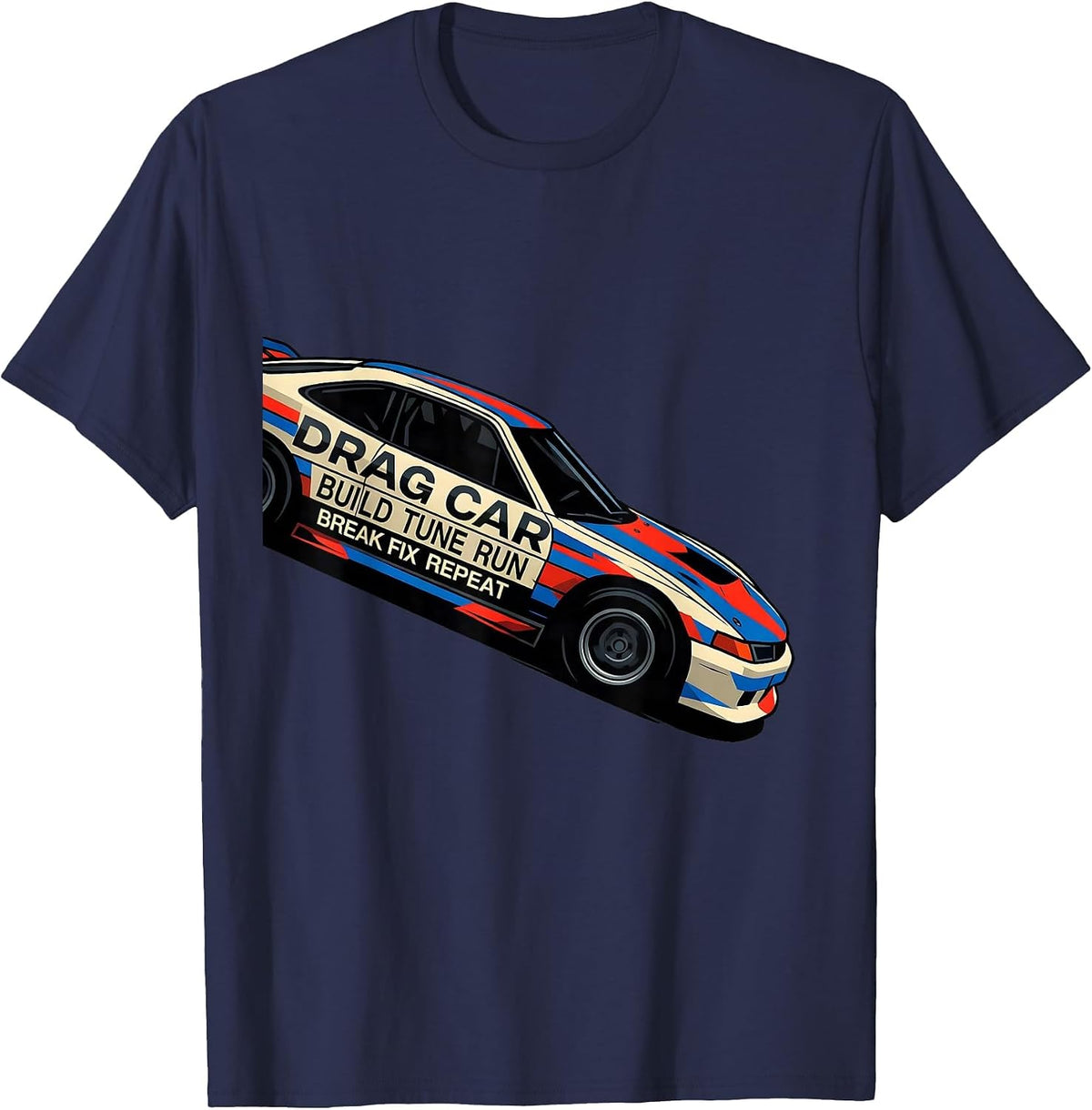 Drag Car Build Tune Run Break Fix Repeat RC Car Humor T-Shirt - Navy Blue