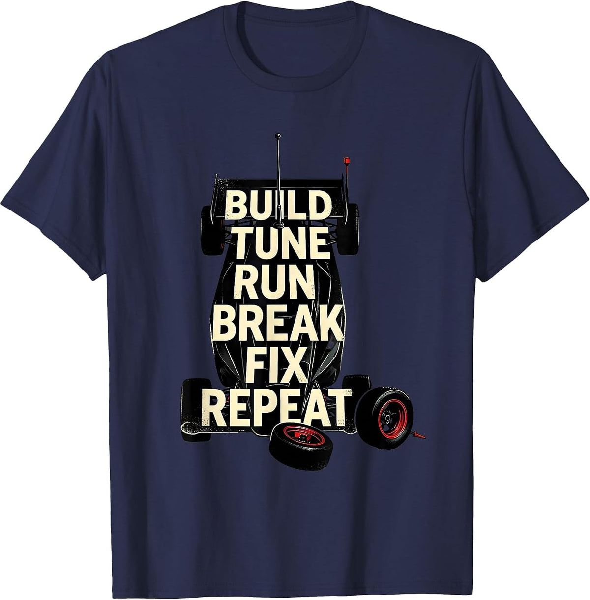 RC Touring Car Build Tune Run Break Fix Repeat Humor T-Shirt - Navy Blue