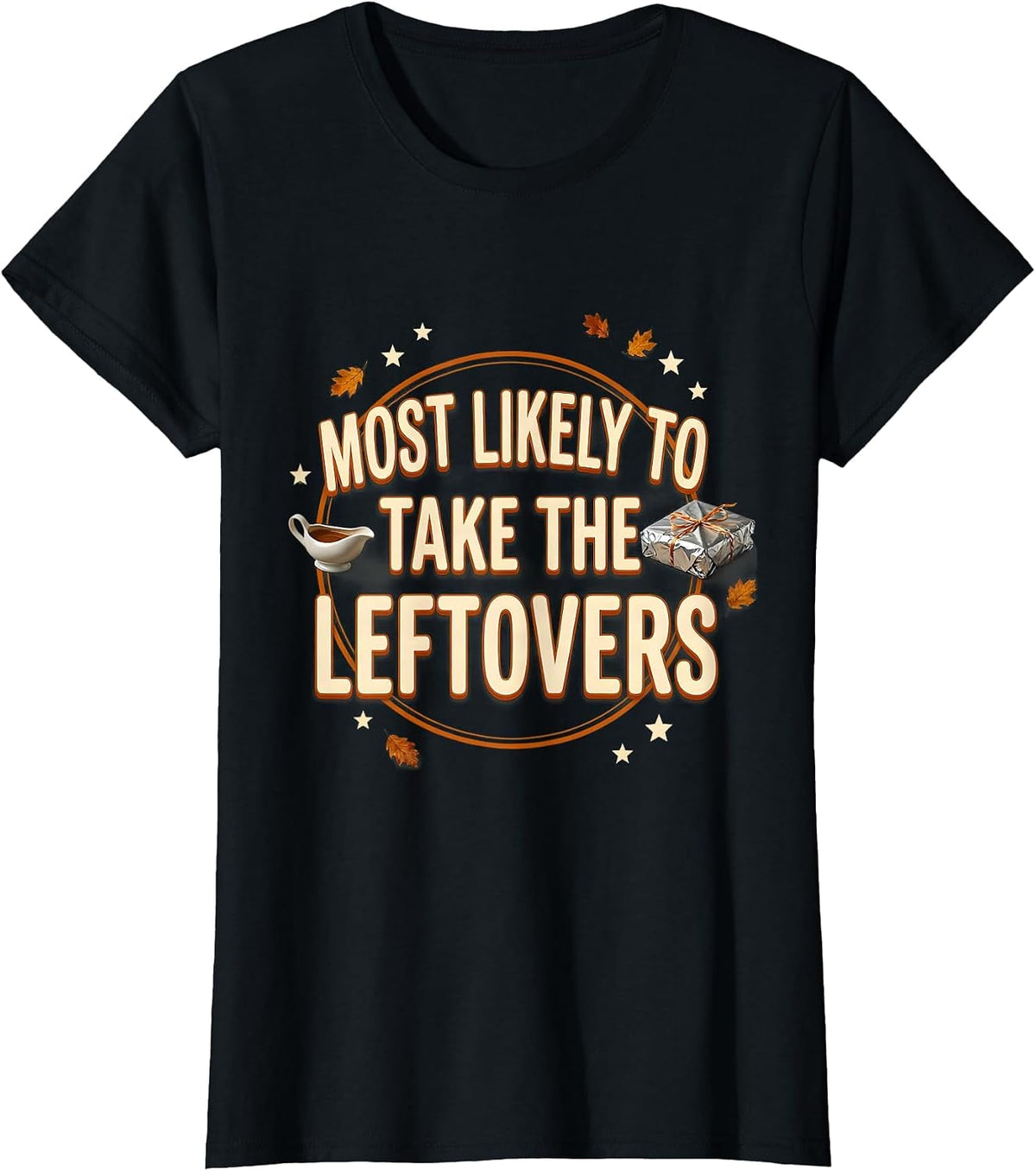 Women's Most Likely To Take The Leftovers Funny Thanksgiving T-Shirt - Black