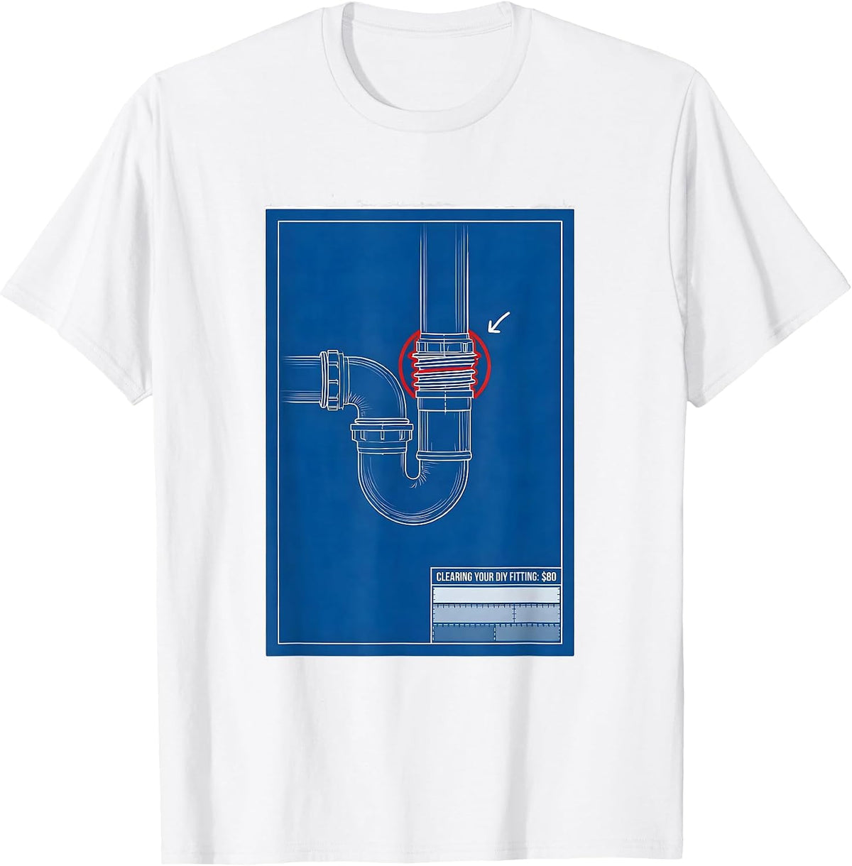 Men's Clearing Your DIY Fitting: $80 Funny Plumber Pipefitter T-Shirt - White