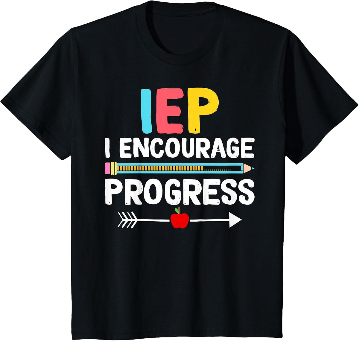 IEP I Encourage Progress Special Education School Teacher T-Shirt - Black