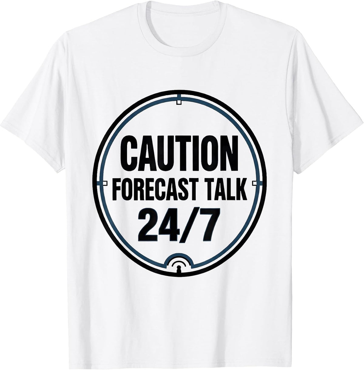 Men's Caution: Forecast Talk 24/7 Funny Meteorology Storm Chaser T-Shirt - White