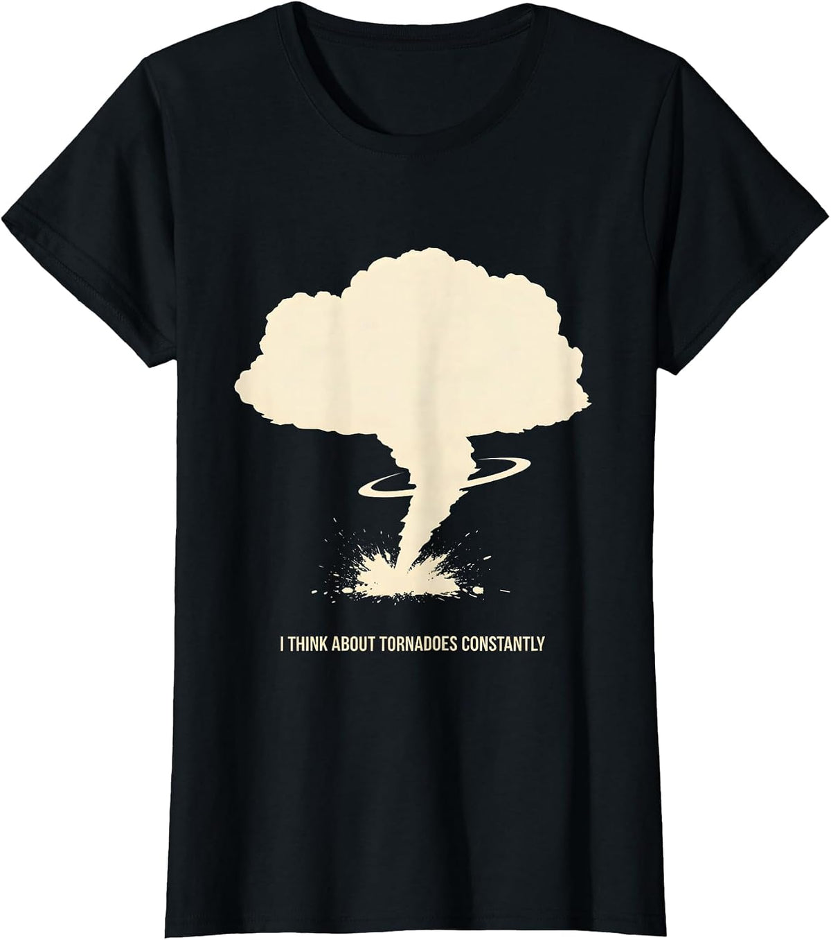 Women's I Think About Tornadoes Constantly Funny Storm Chaser T-Shirt - Black