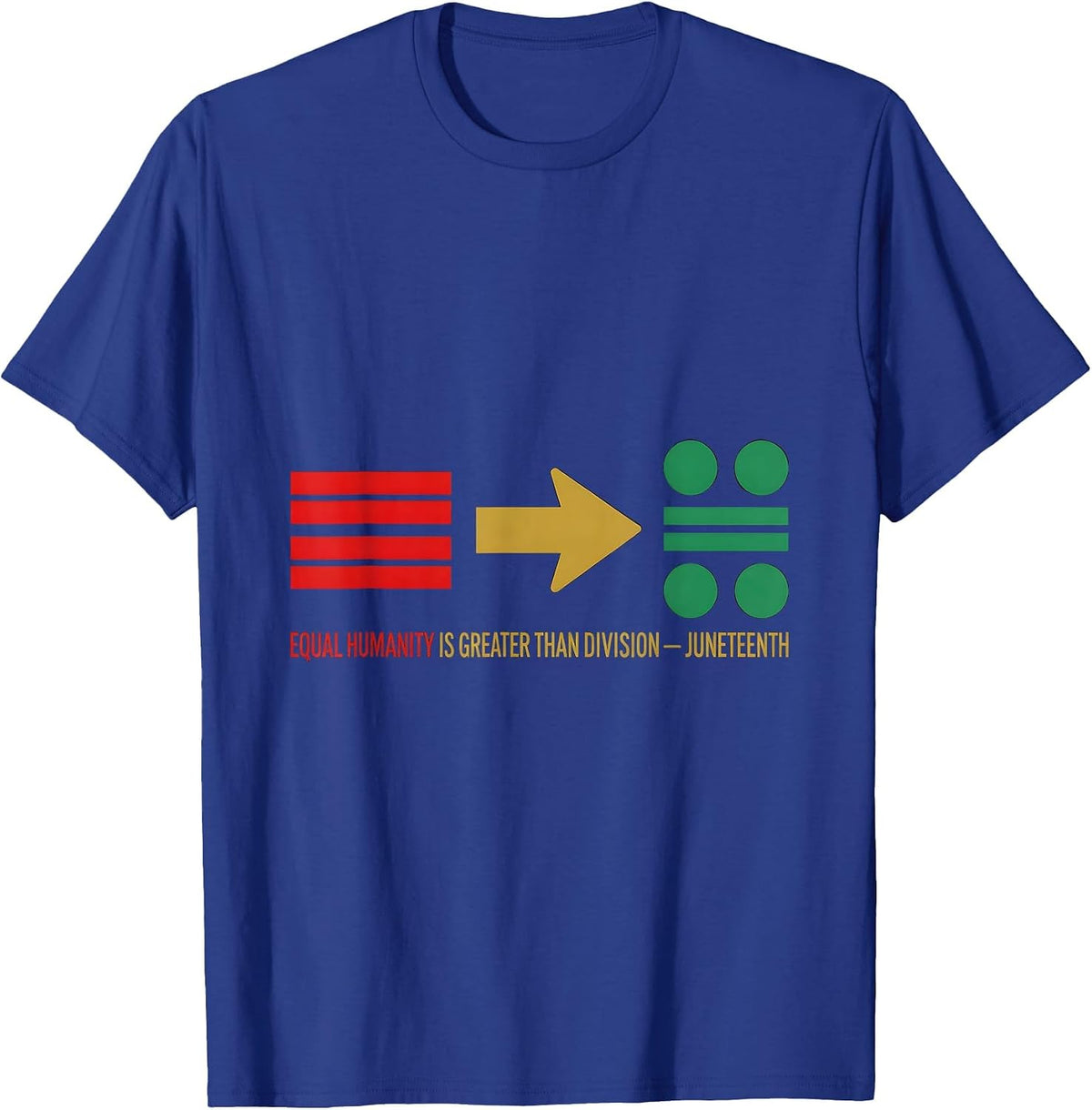 Equal Humanity Is Greater Than Division — Juneteenth T-Shirt - Royal Blue