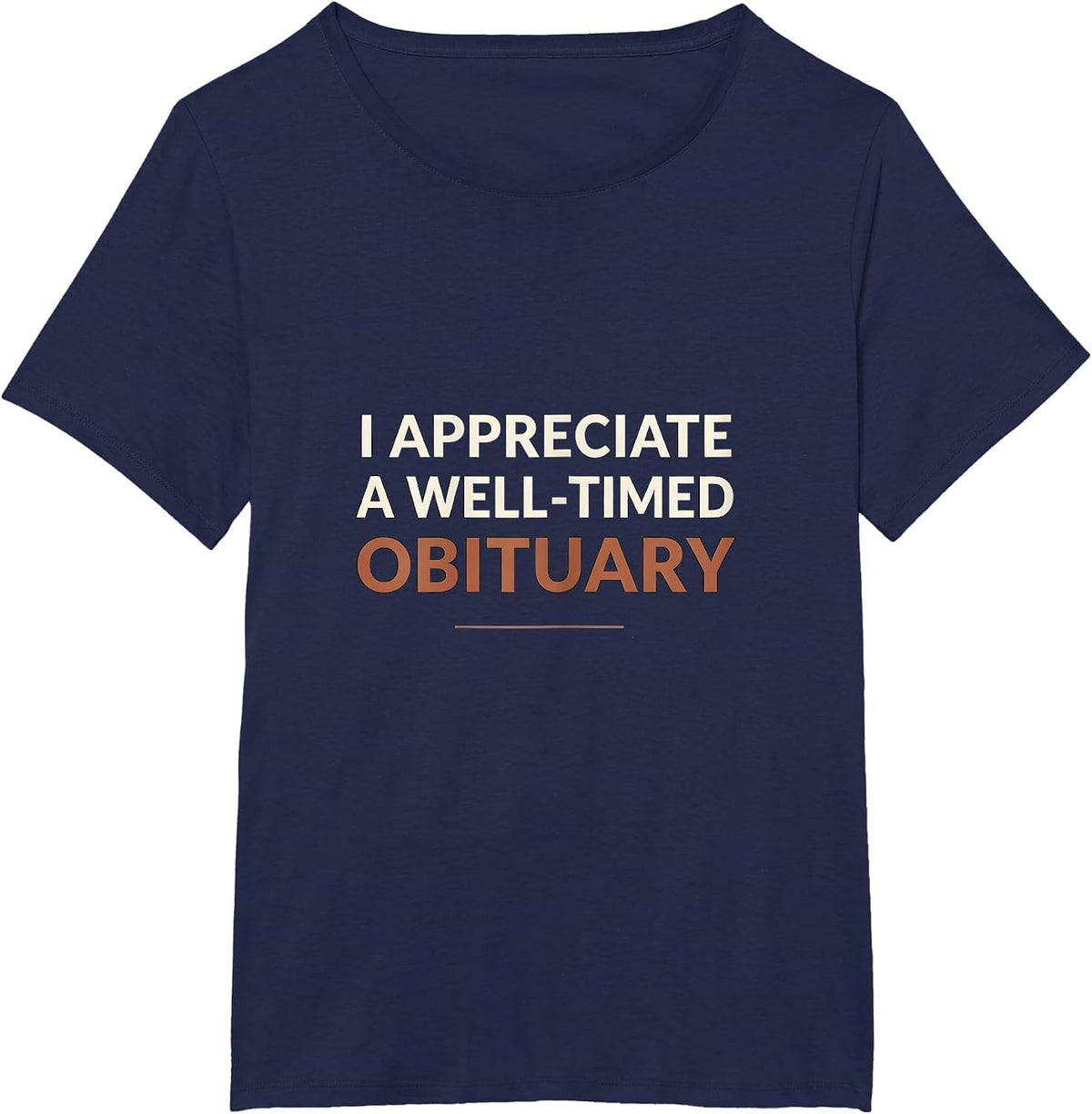 Women's I Appreciate A Well-Timed Obituary Funny Sarcastic Mortician T-Shirt - Navy Blue