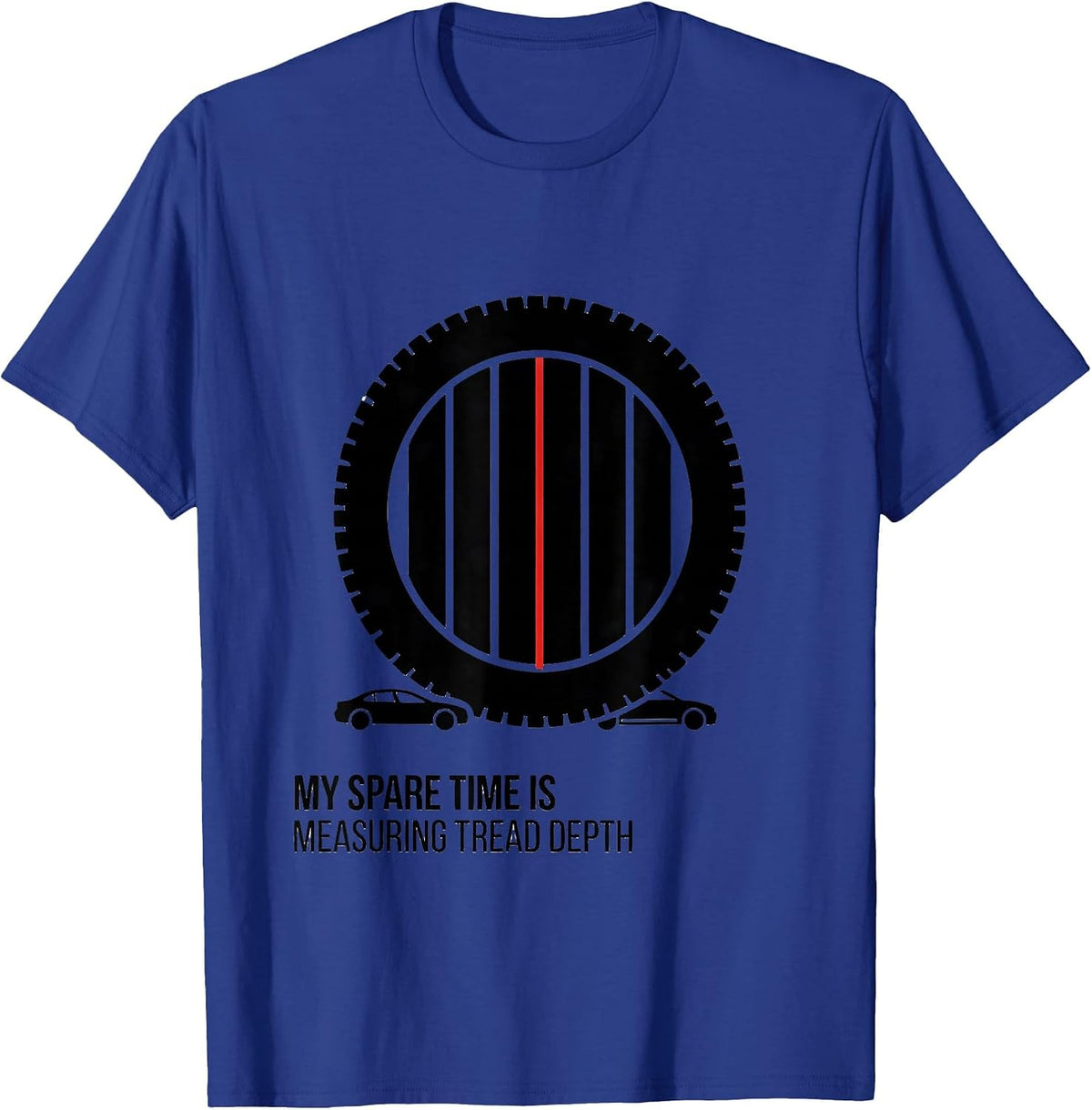 My Spare Time Is Measuring Tread Depth Funny Car Enthusiast T-Shirt - Royal Blue