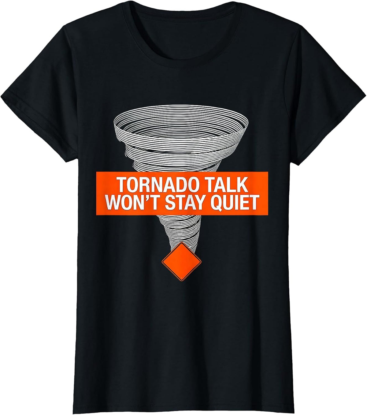 Tornado Talk Won't Stay Quiet Funny Storm Chaser Meteorology T-Shirt - Black