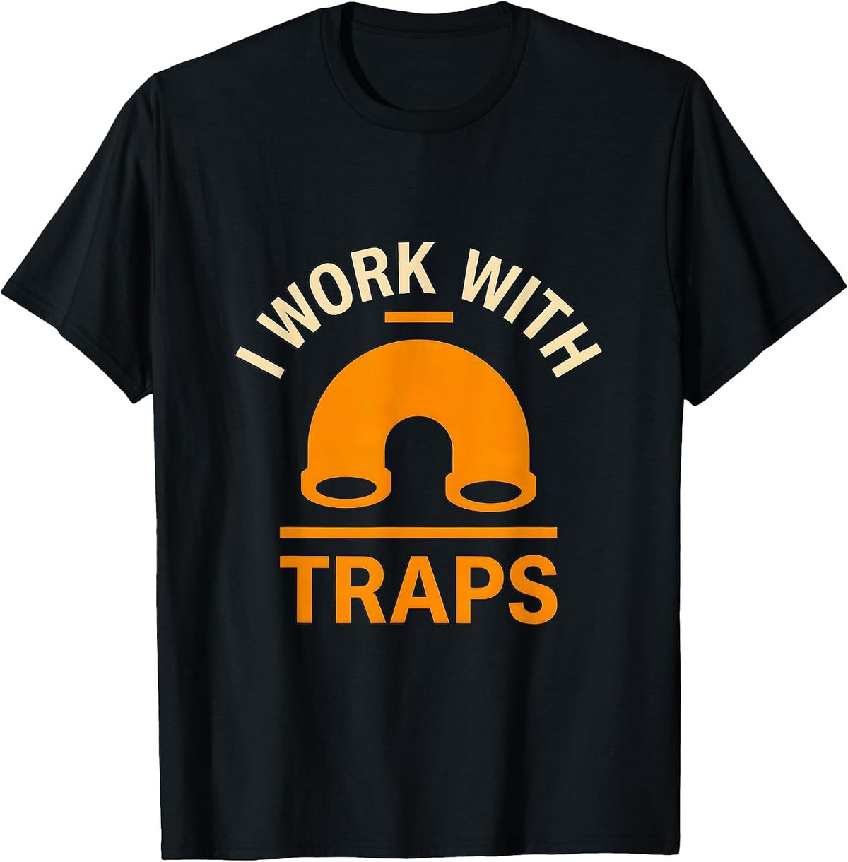 Men's I Work With Traps Funny Plumber Pipefitter Union Worker Gift T-Shirt - Black