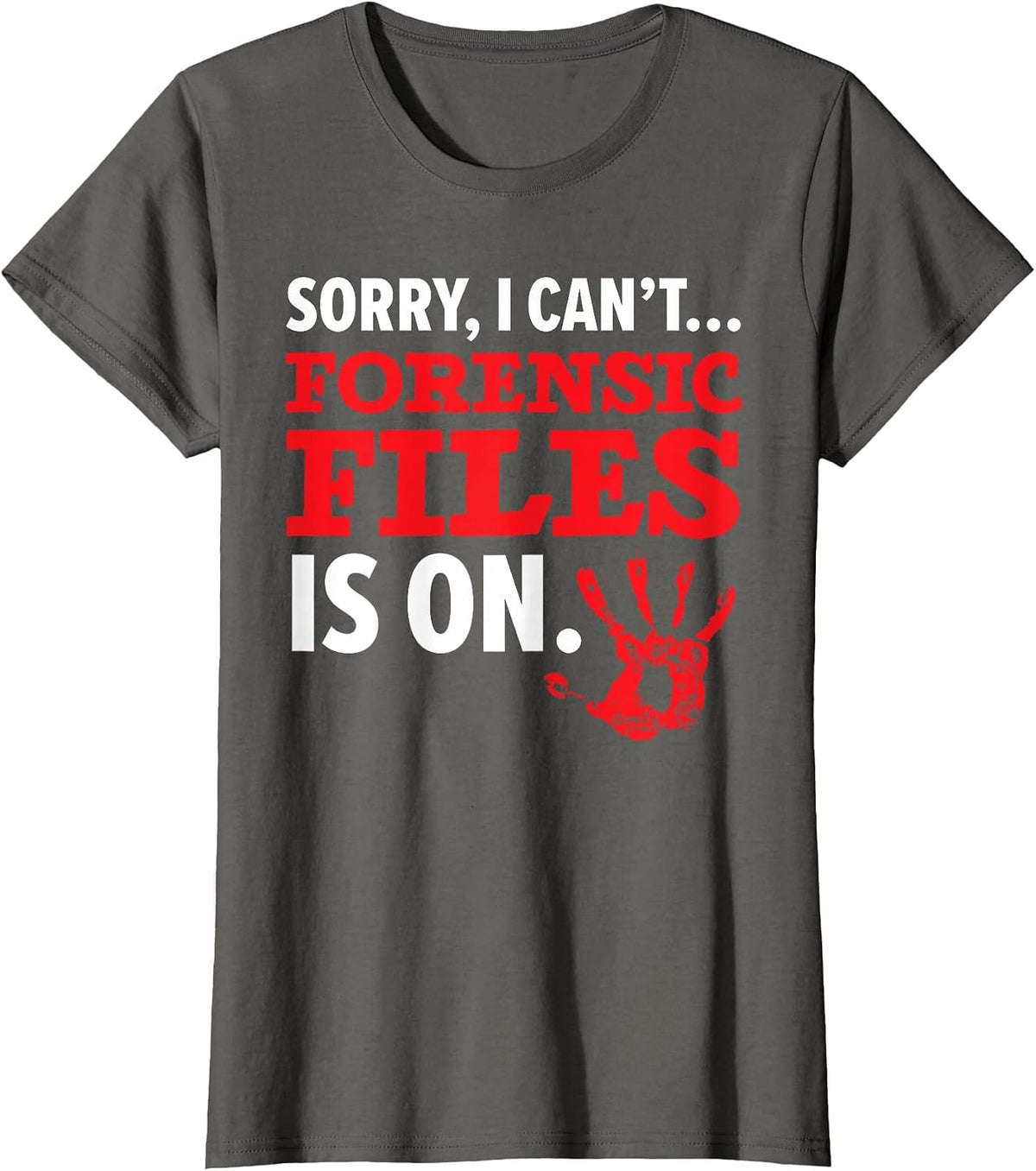 Sorry I Can't Forensic File is On Forensic Scientist T-Shirt - Asphalt Grey