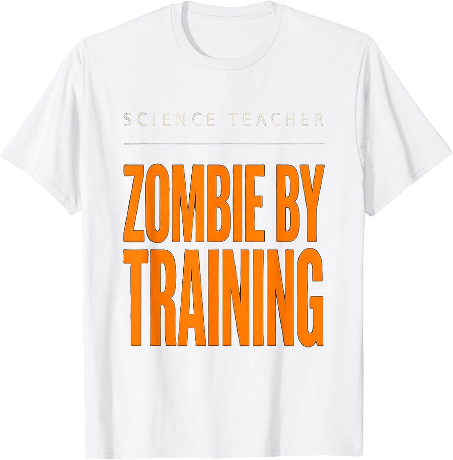 Men's Science Teacher, Zombie By Training Funny Science Teacher T-Shirt - White