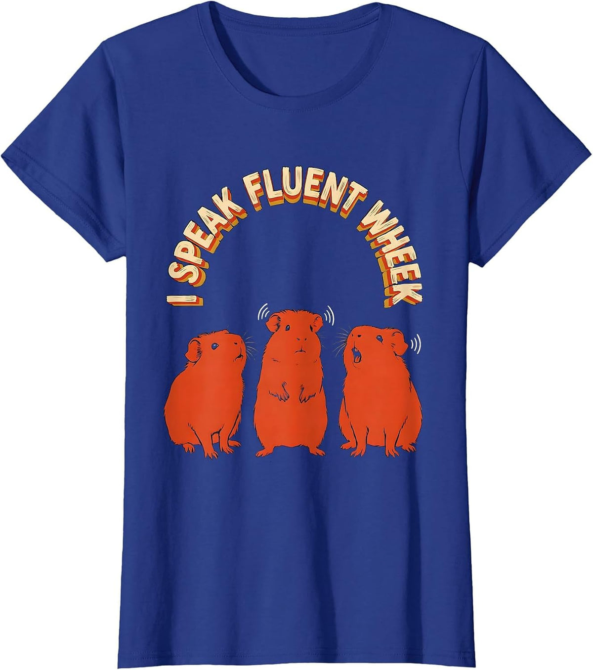 Women's I Speak Fluent Wheek Funny Guinea Pig Lover Pet Owner Humor T-Shirt - Royal Blue