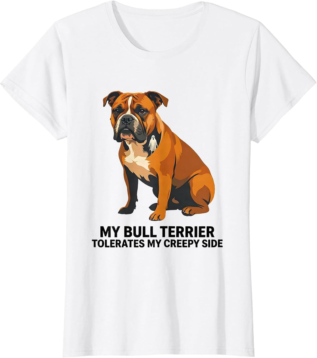 Women's My Bull Terrier Tolerates My Creepy Side Funny Dog Owner T-Shirt - White