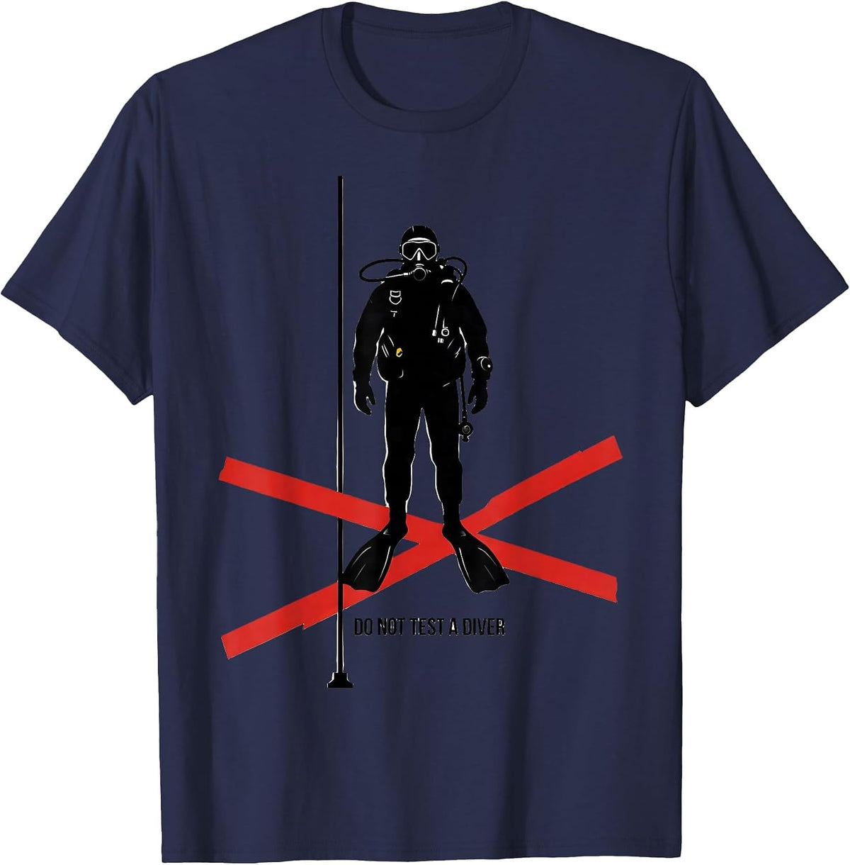 Do Not Test A Diver Funny Scuba Diving Gift for Divers T-Shirt - Navy Blue