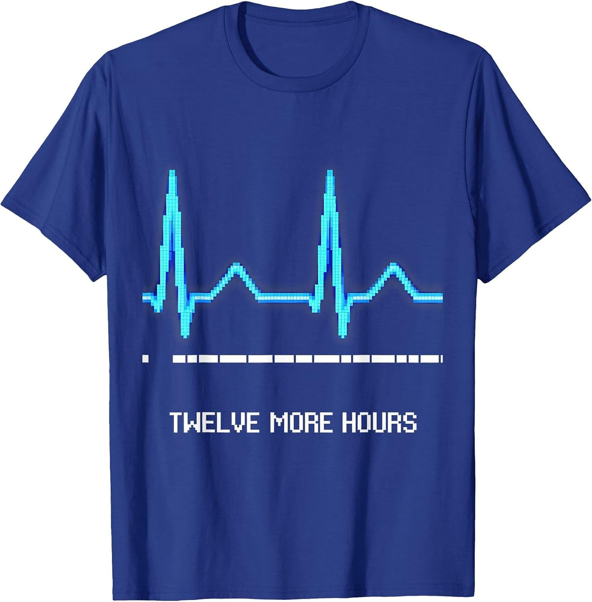 Twelve More Hours Pixel Art Nurse Humor Appreciation T-Shirt - Royal Blue