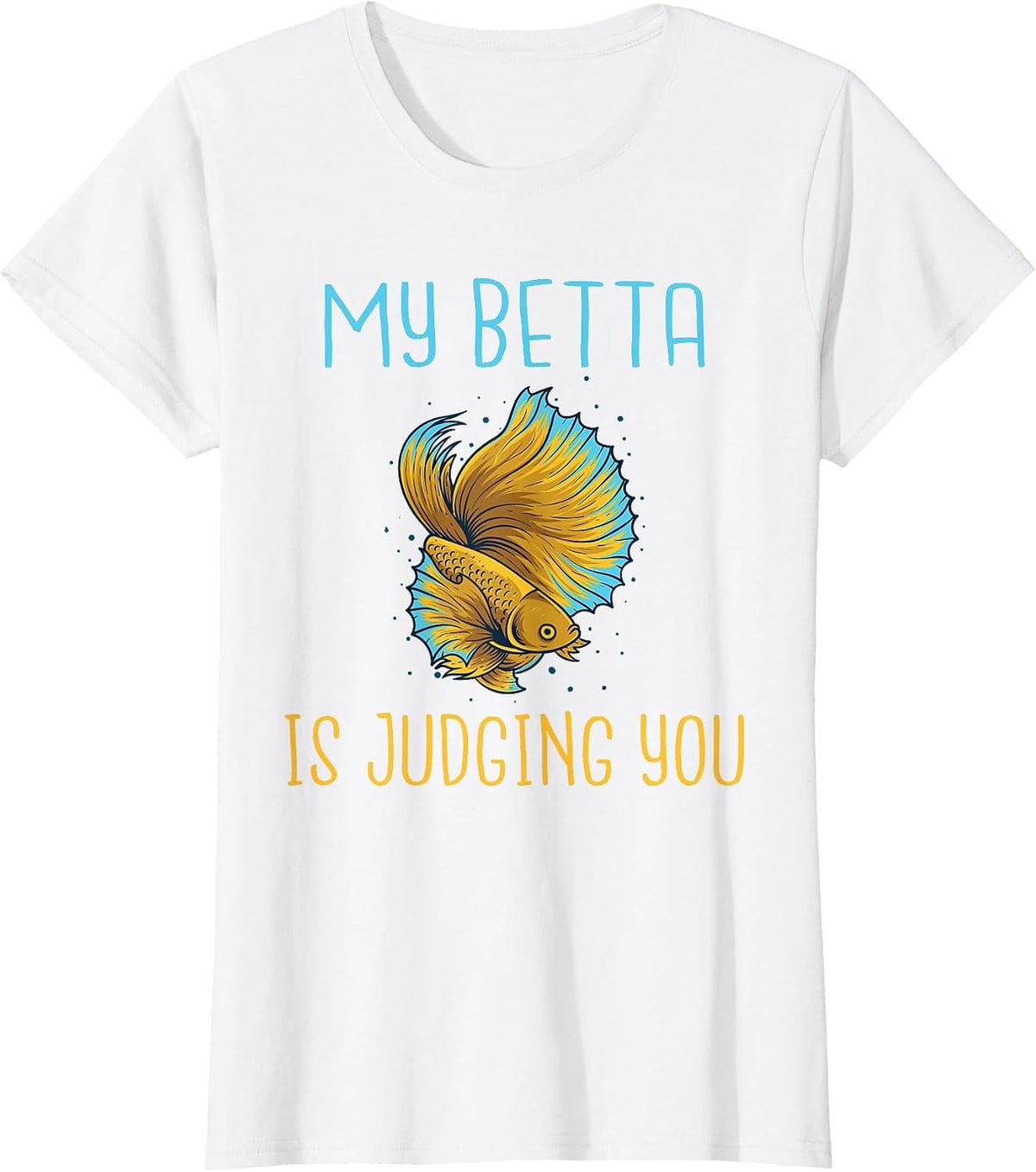 My Betta is Judging You Betta Fish T-Shirt - White