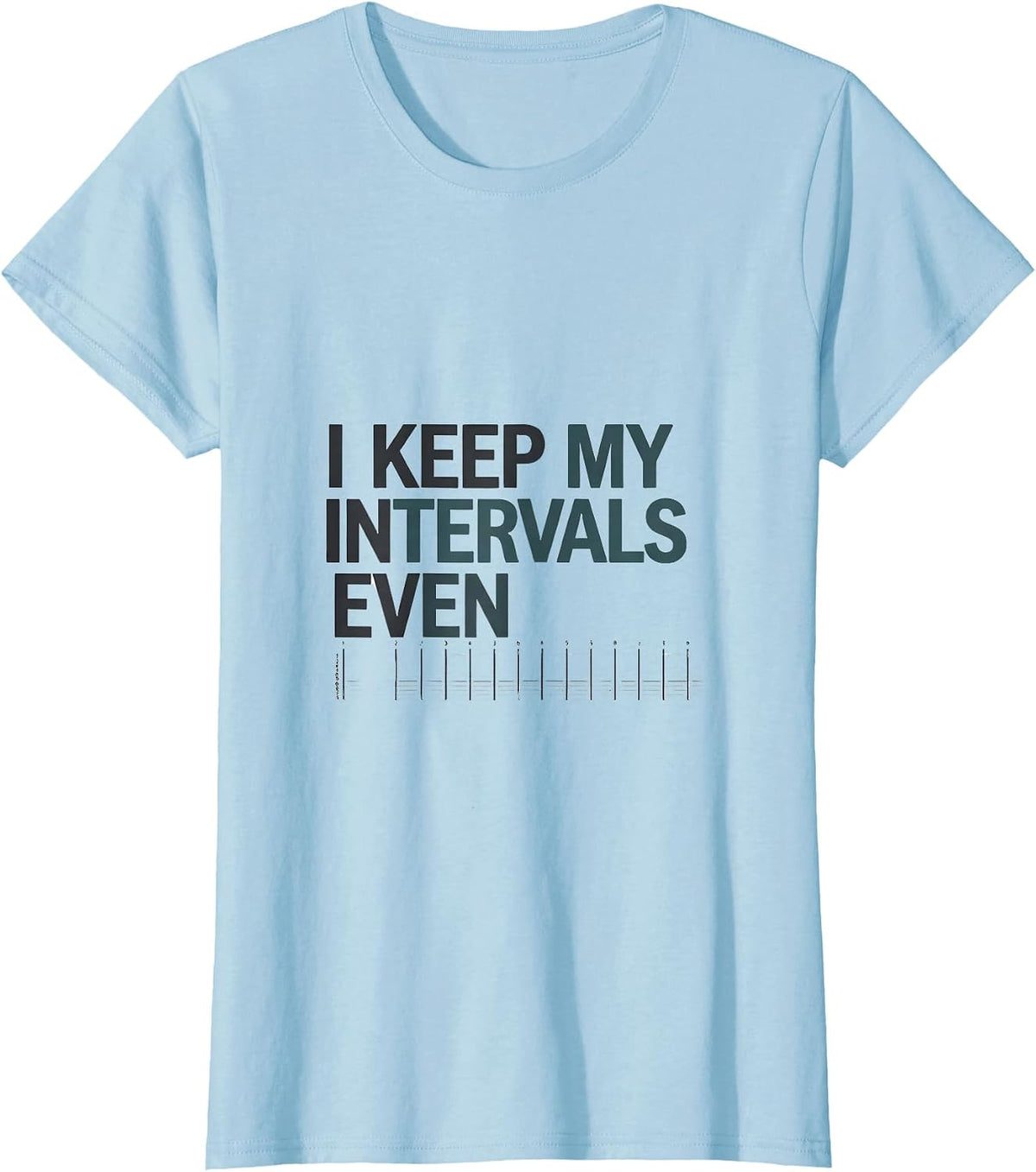 I Keep My Intervals Even Respiratory Therapist RT Humor T-Shirt - Baby Blue