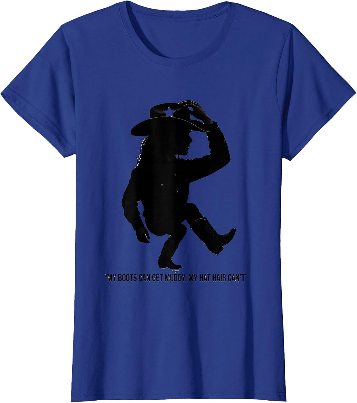 Women's My Boots Can Get Muddy, My Hat Hair Can't Cowgirl T-Shirt - Royal Blue