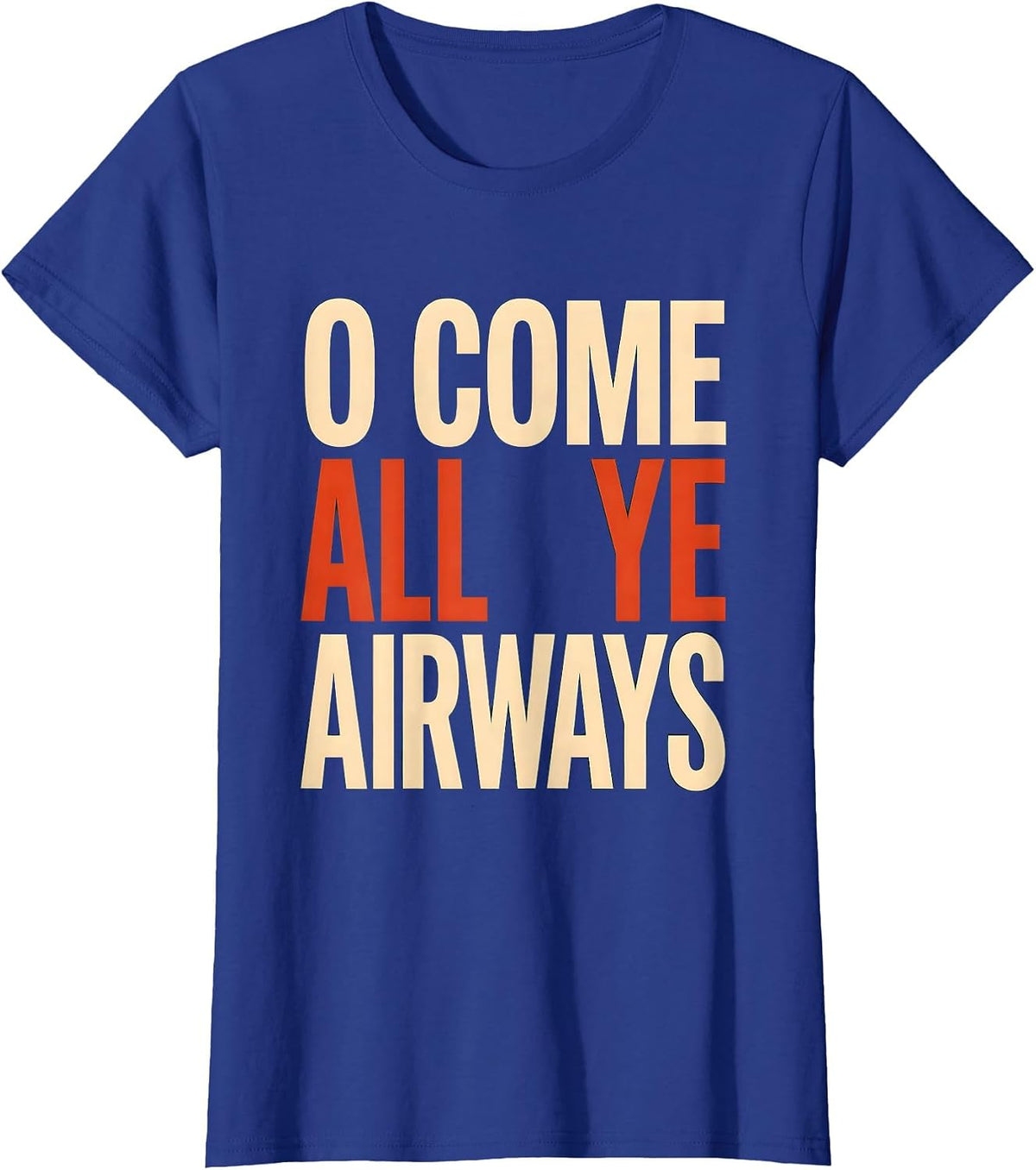 Women's O Come, All Ye Airways Funny Respiratory Therapist Christmas T-Shirt - Royal Blue