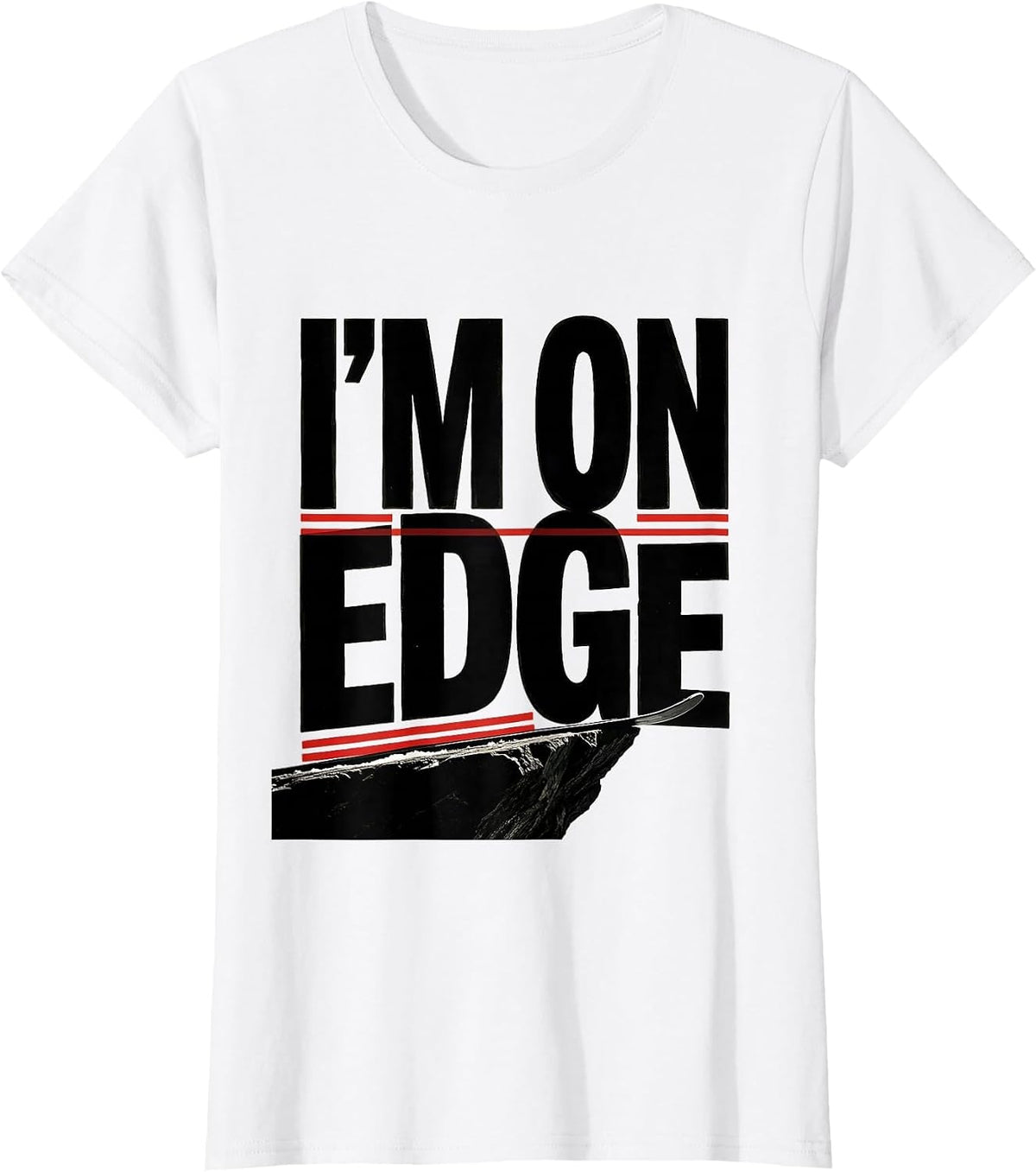 Women's I'm On Edge Funny Ski Snowboard Water Sports Rider Humor T-Shirt - White