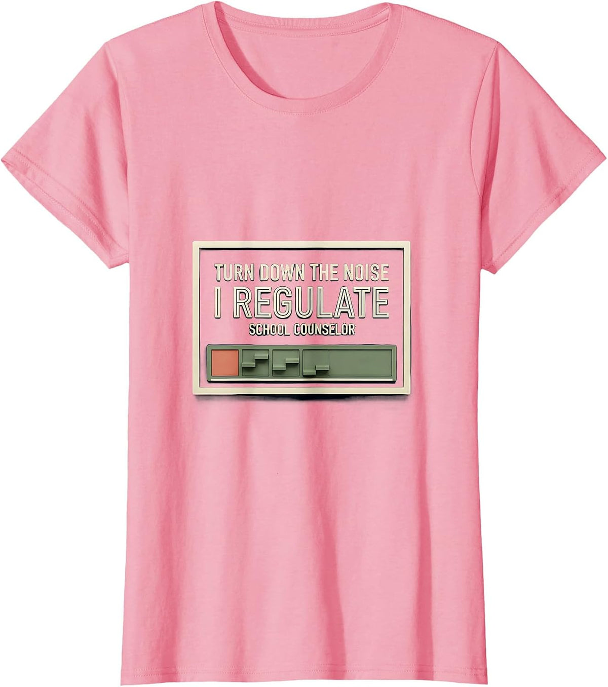 Women's Turn Down The Noise, I Regulate — School Counselor Funny T-Shirt - Pink