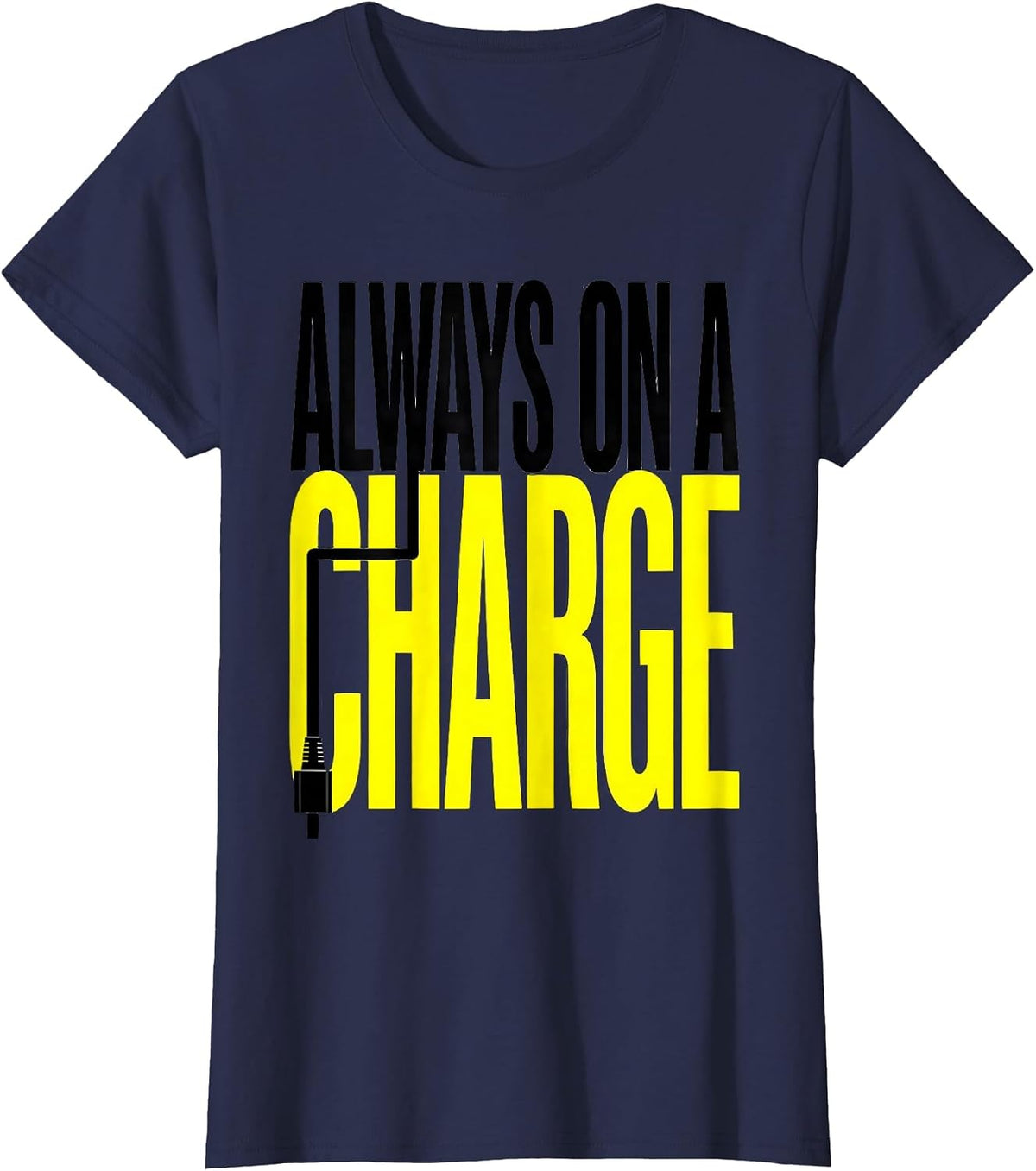 Women's Always On A Charge Funny Car Enthusiast Car Lover Humor T-Shirt - Navy Blue