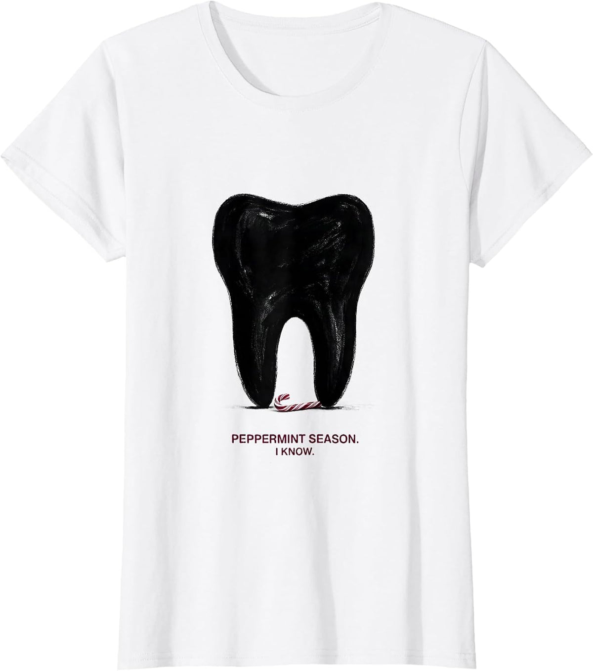 Women's Peppermint Season I Know Funny Dental Christmas Dentist T-Shirt - White