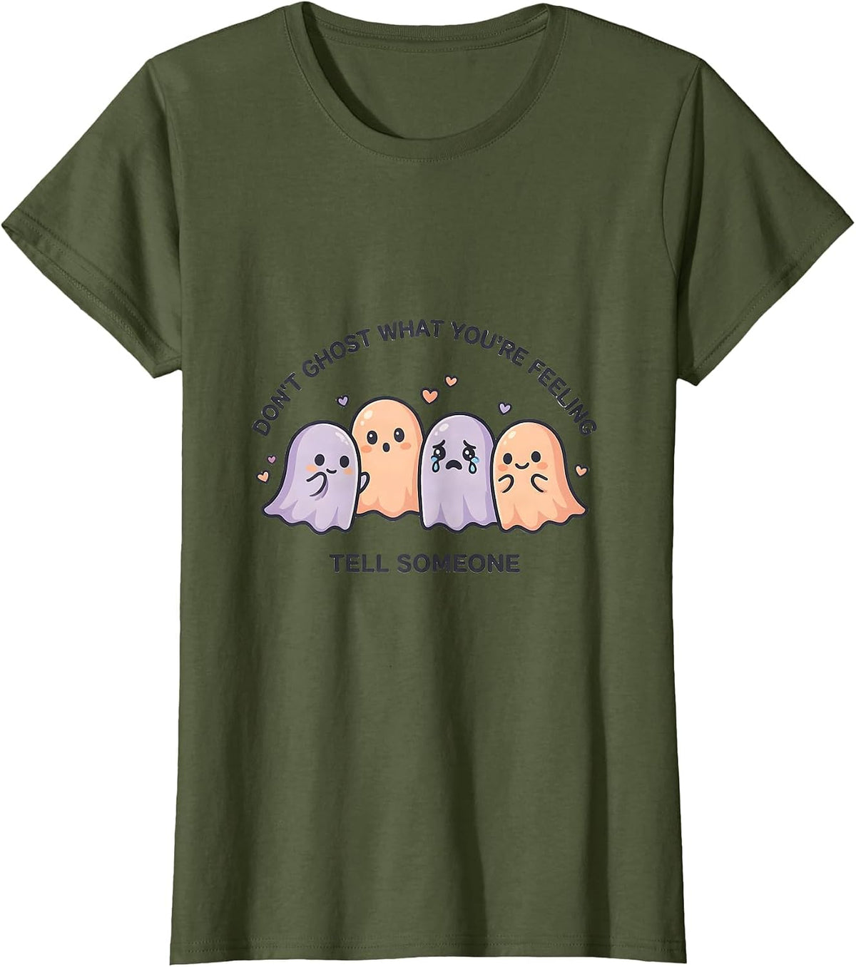 Women's Don't Ghost What You're Feeling Tell Someone Cute Kawaii T-Shirt - Olive Green