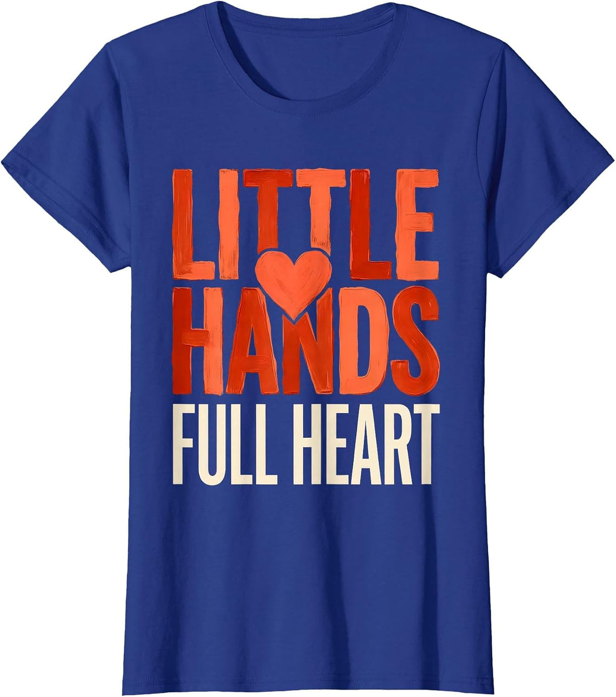 Women's Little Hands Full Heart Kindergarten Teacher Design T-Shirt - Royal Blue