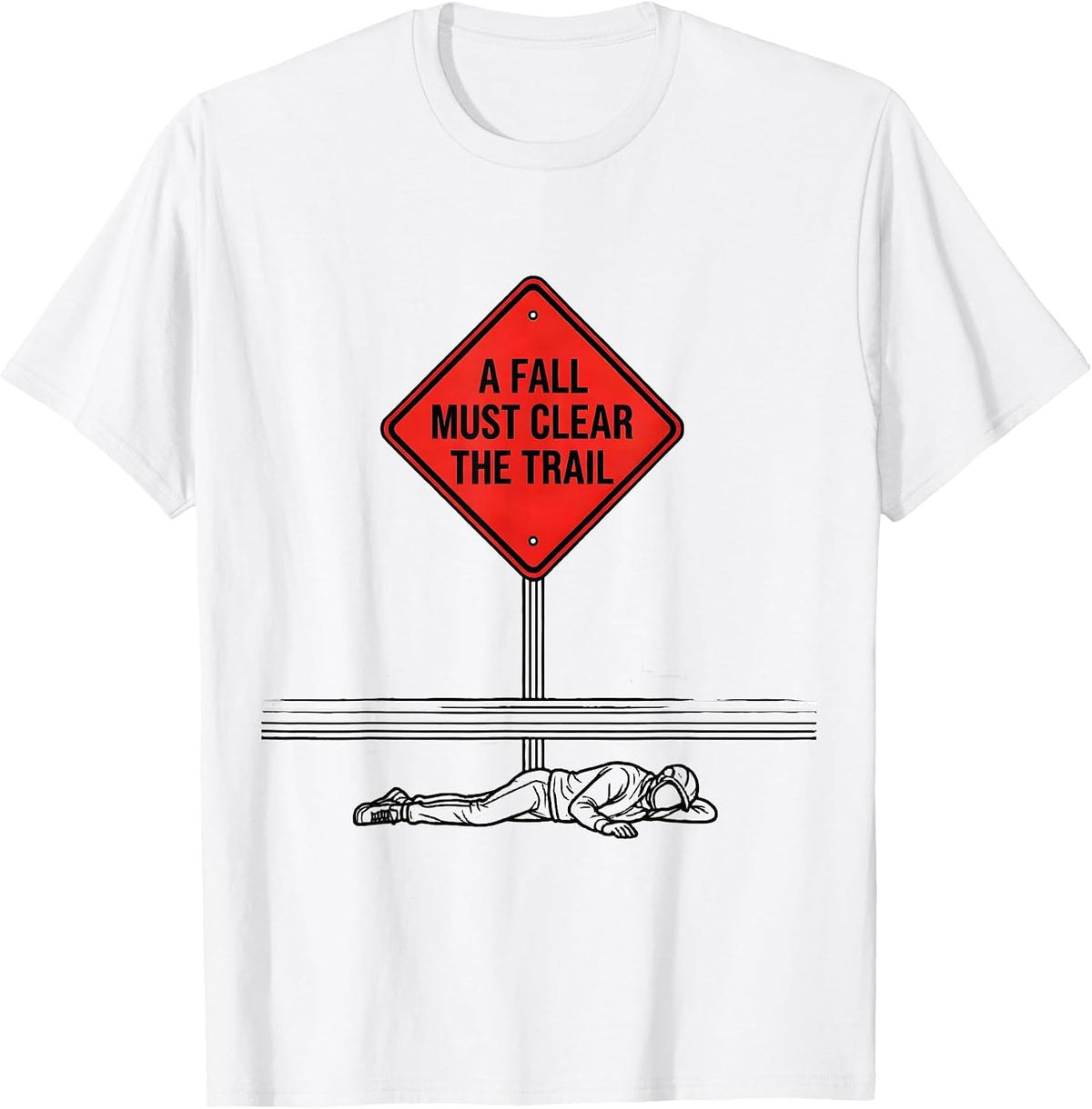 Men's A Fall Must Clear The Trail Funny Ski Snowboarder Winter T-Shirt - White