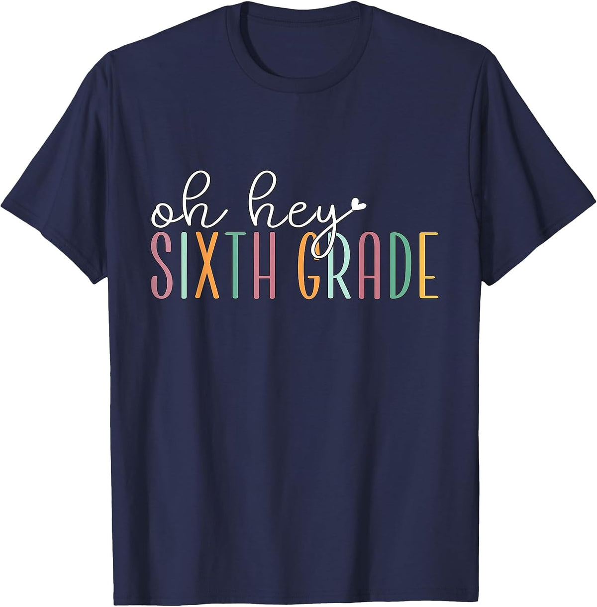 Oh Hey Sixth Grade, Cute 6th Grade Team Students Teachers T-Shirt - Navy Blue