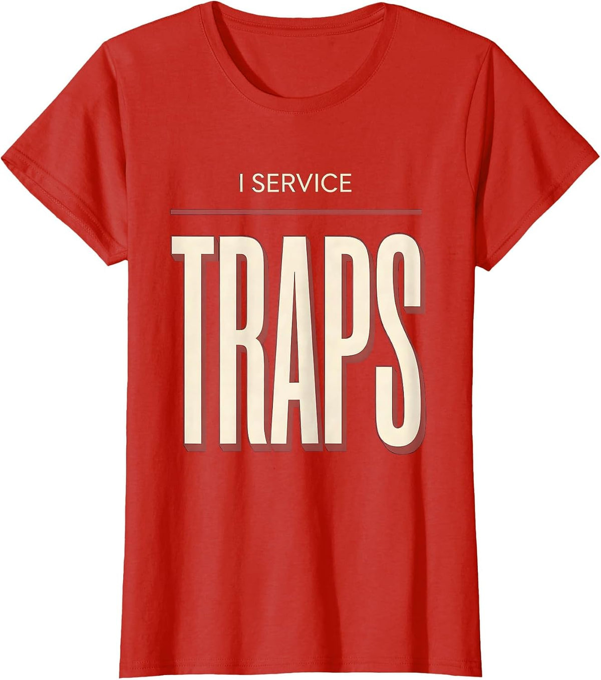 I Service Traps Funny Plumber Occupational Humor Pipefitter T-Shirt - Red