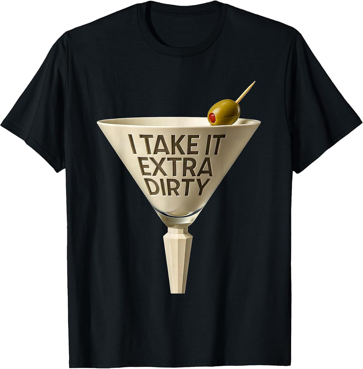 Men's I Take It Extra Dirty Art Deco Martini Lover Cocktail Humor T-Shirt - Black