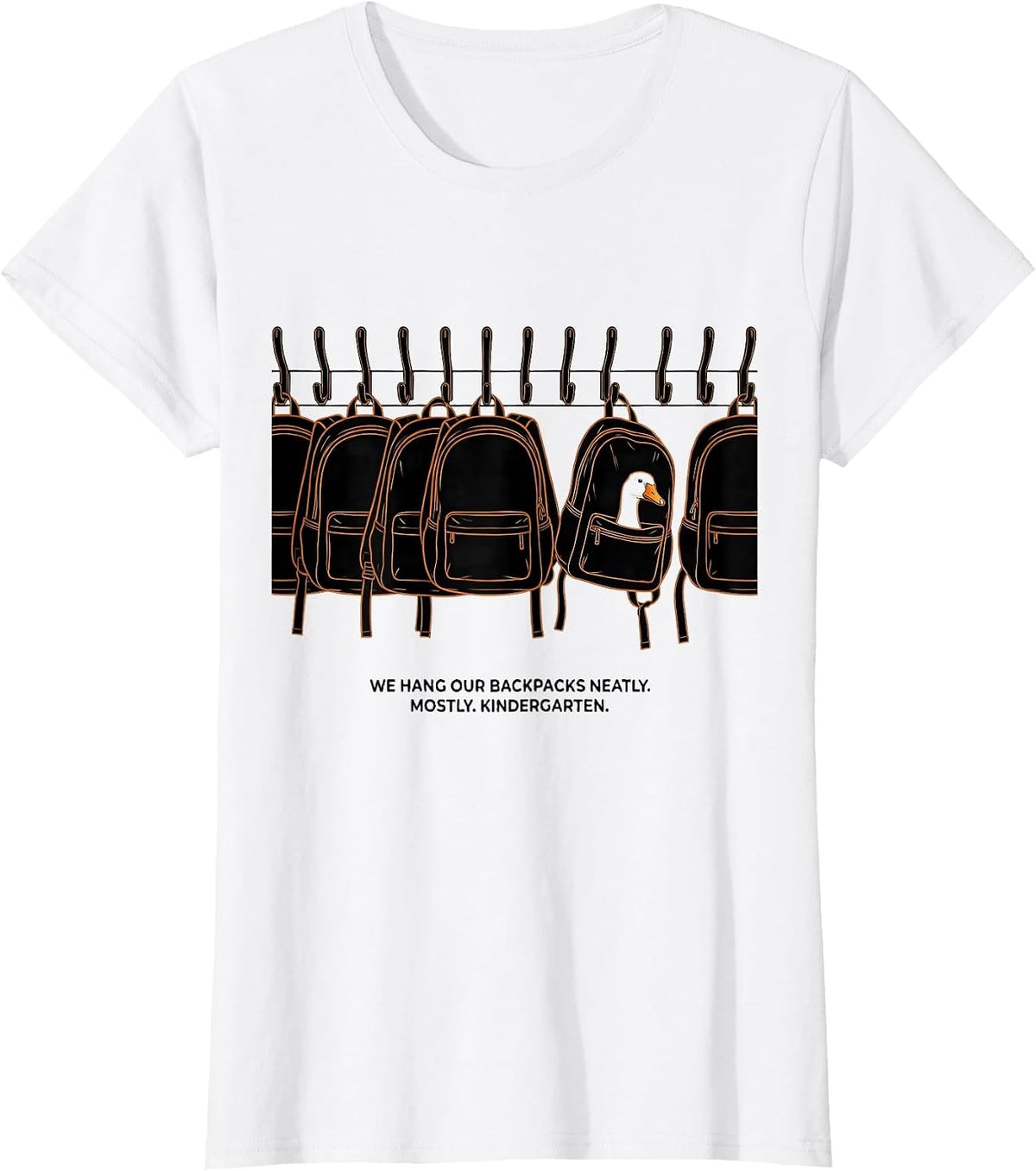 We Hang Our Backpacks Neatly Mostly Kindergarten Teacher T-Shirt - White