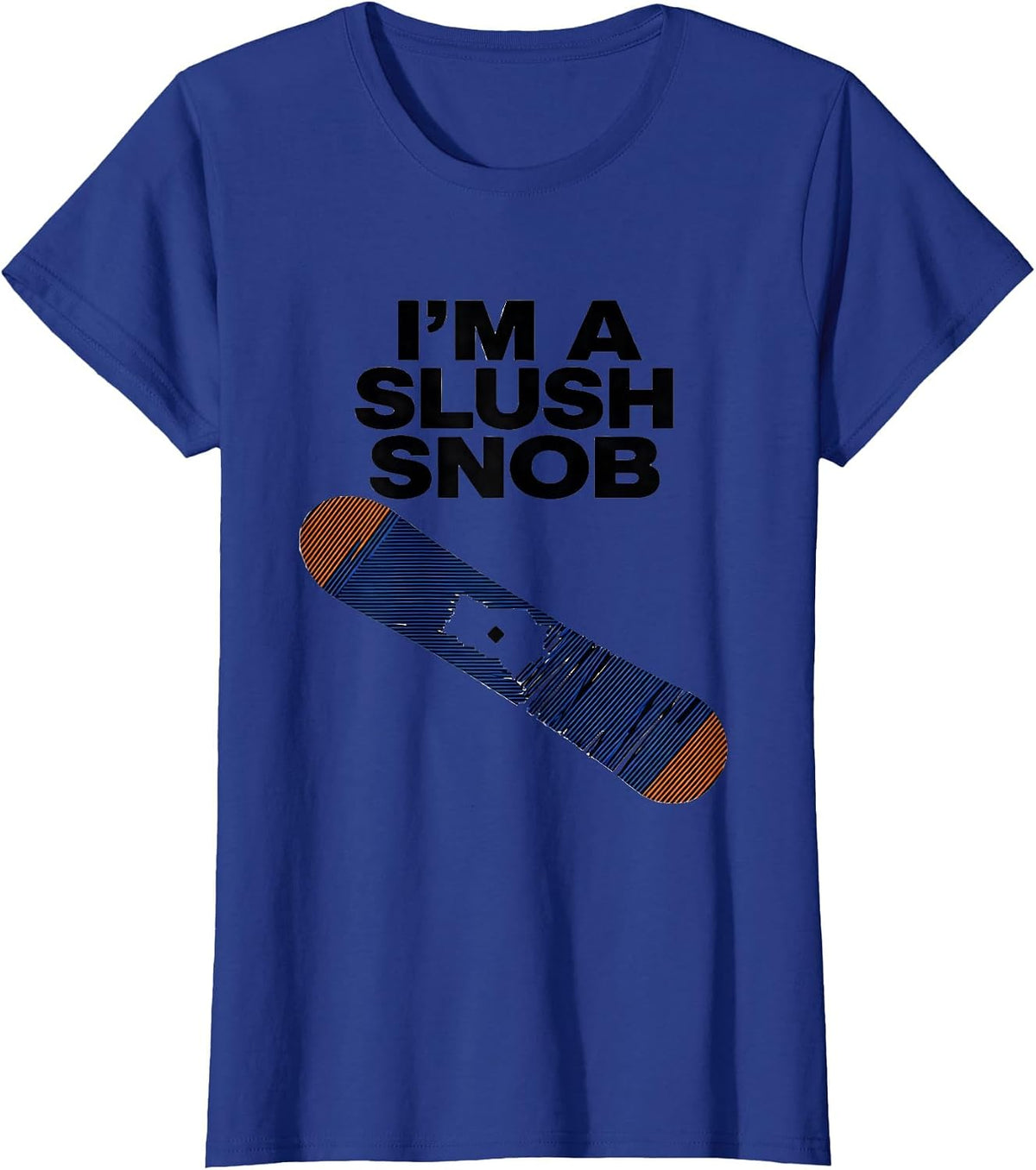 Women's I'm A Slush Snob Funny Snowboarder Ski Lover Winter Sports T-Shirt - Royal Blue