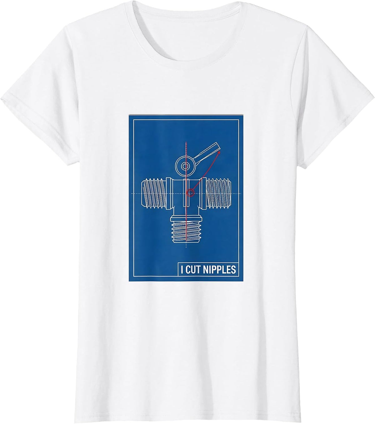Women's I Cut Nipples Funny Plumber Pipefitter Steamfitter Gift T-Shirt - White