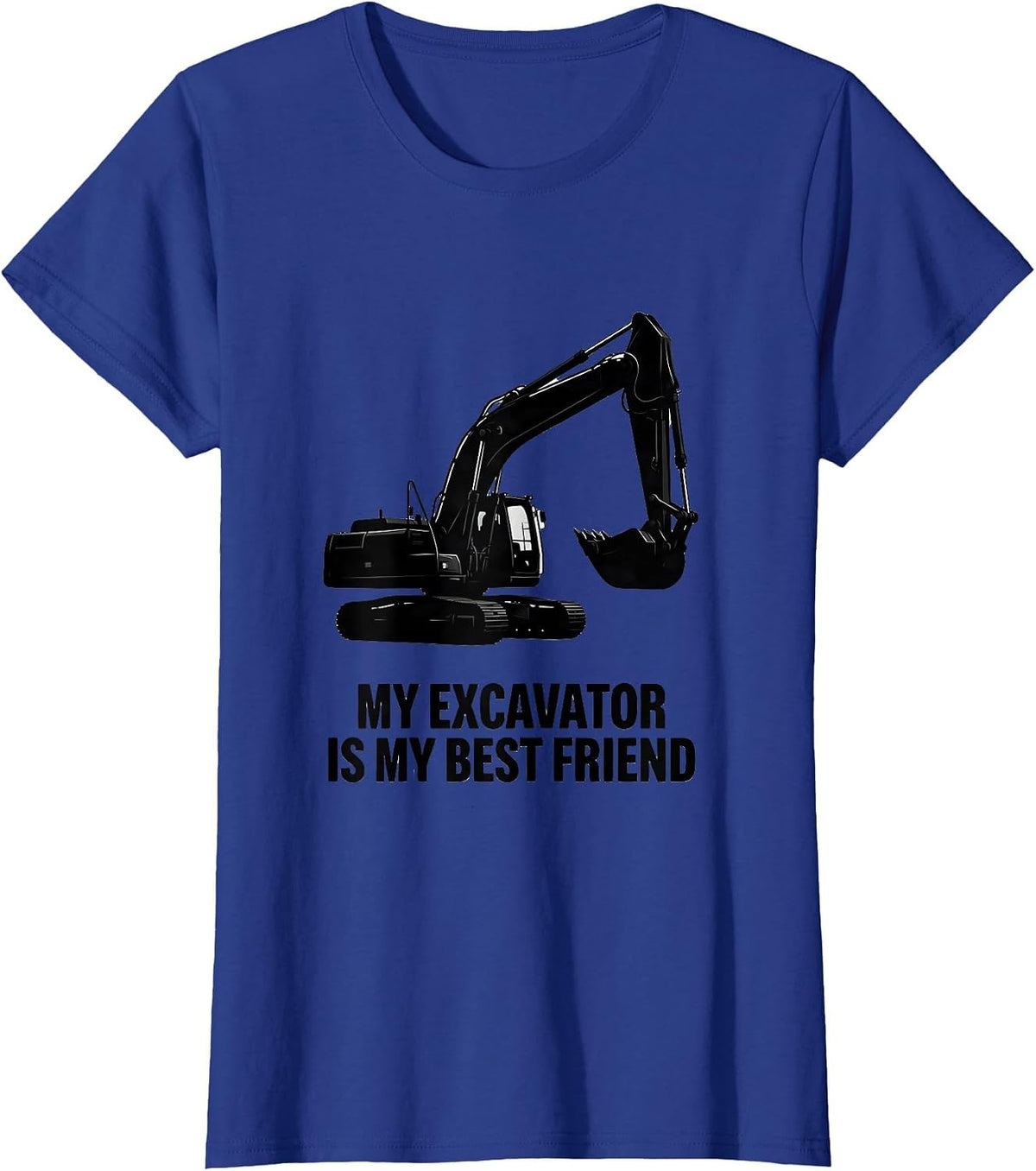 Women's My Excavator Is My Best Friend Funny Heavy Equipment T-Shirt - Royal Blue
