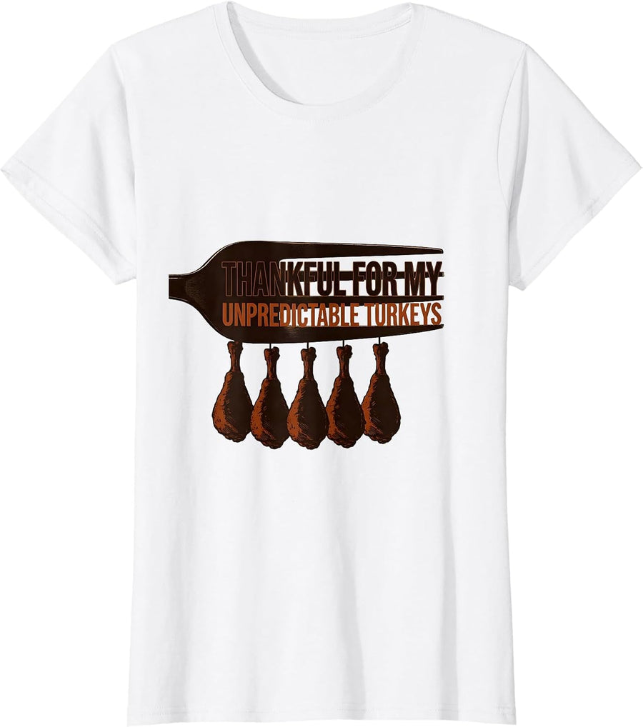 Women's Thankful For My Unpredictable Turkeys Funny Thanksgiving T-Shirt - White