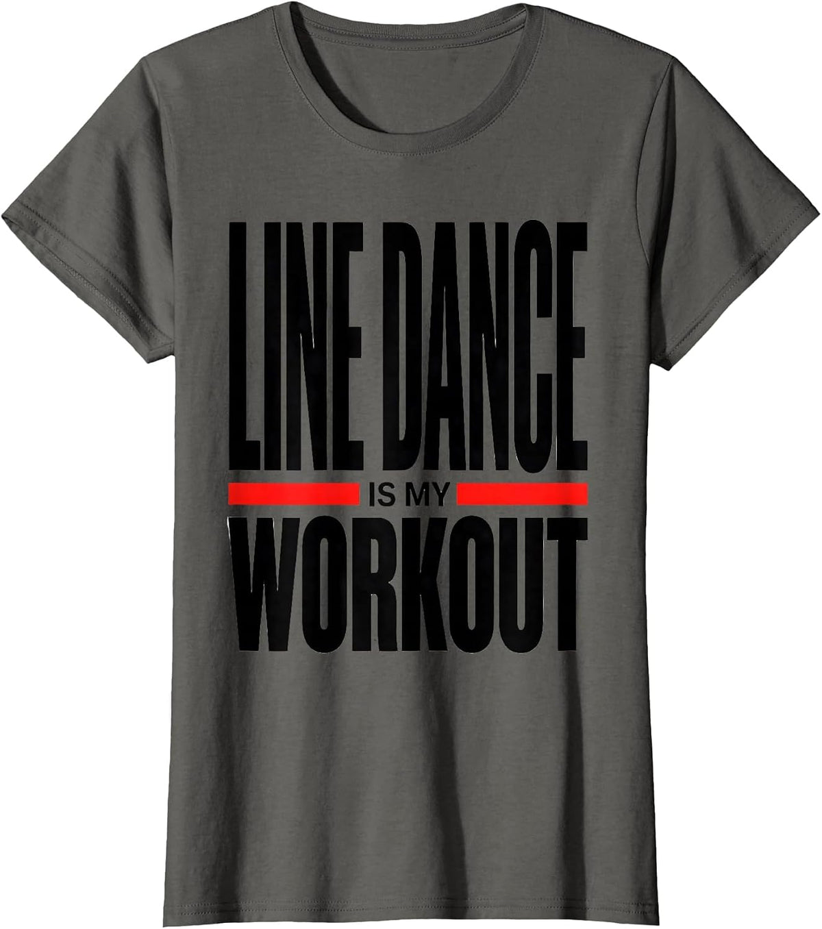 Women's Line Dance Is My Workout Funny Dancer Line Dancing Humor T-Shirt - Asphalt Grey