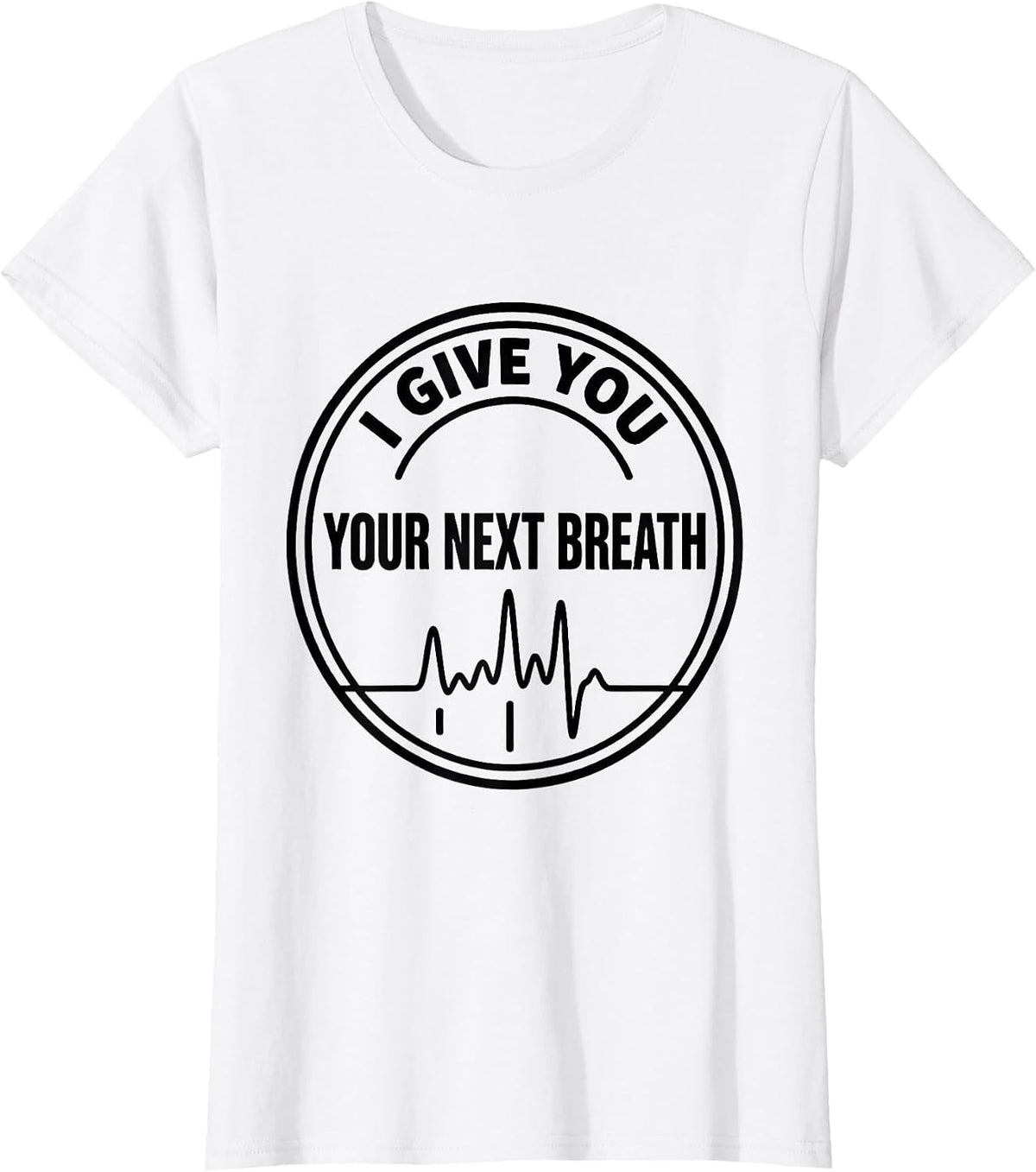 Women's I Give You Your Next Breath Funny Respiratory Therapist RT T-Shirt - White