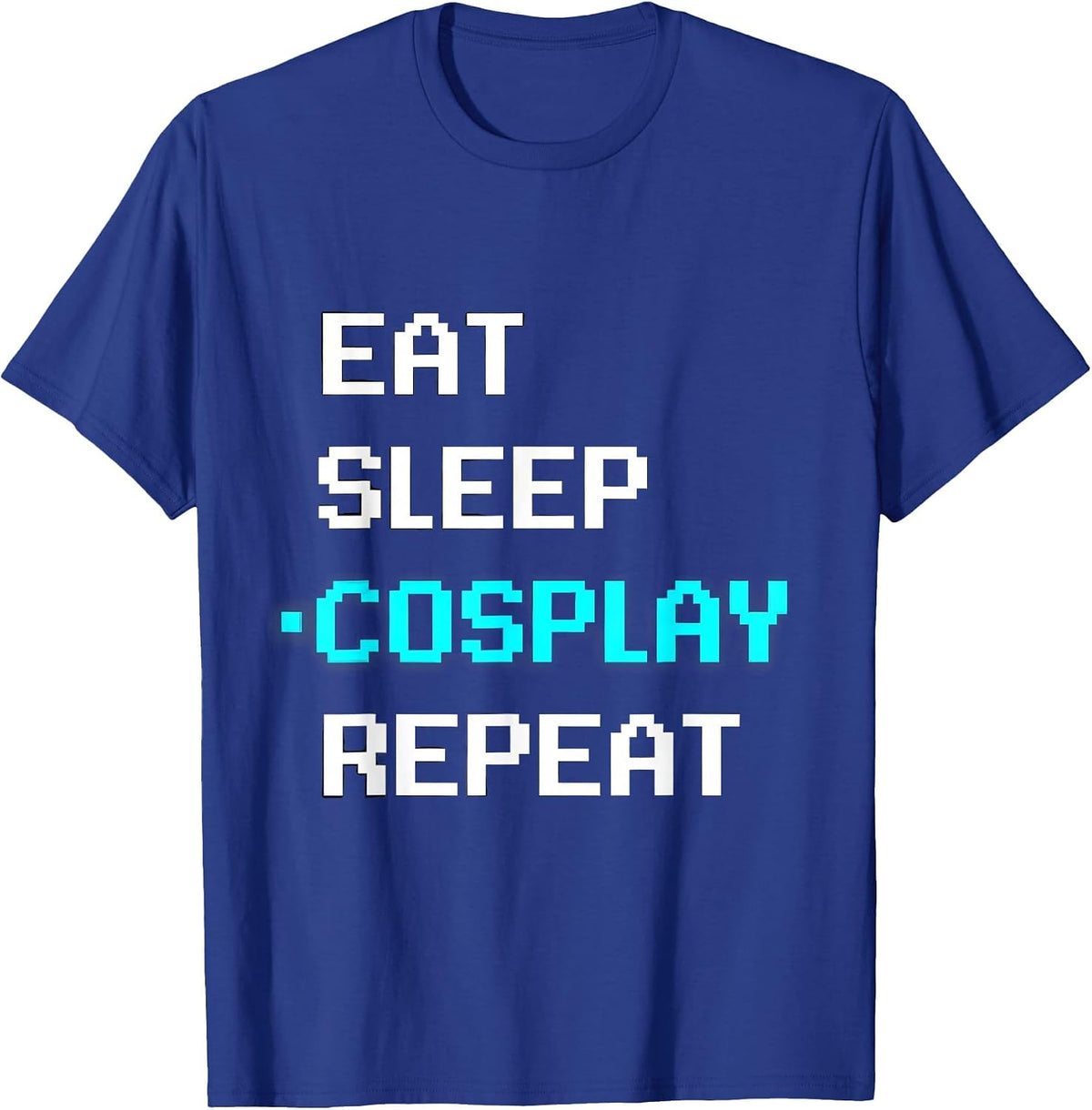 Eat Sleep Cosplay Repeat Pixel Art Gamer Gift Idea T-Shirt - Royal Blue
