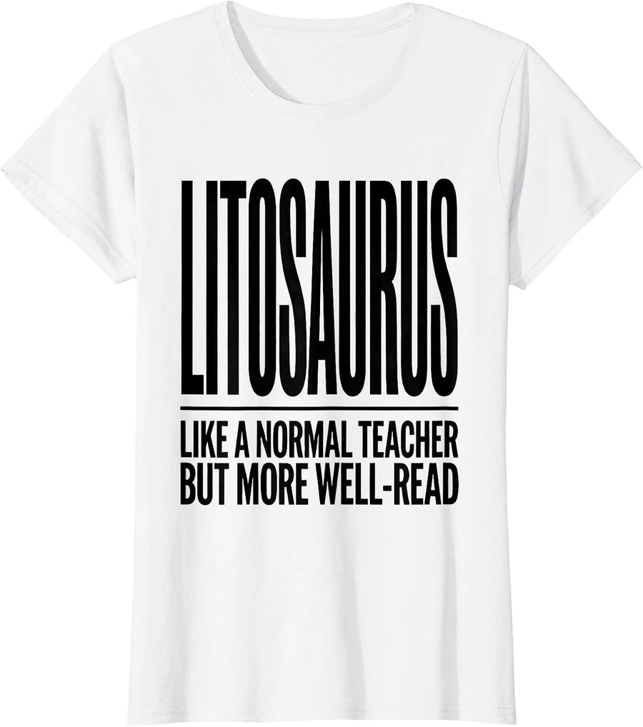 Women's Litosaurus — Like A Normal Teacher But More Well-Read T-Shirt - White