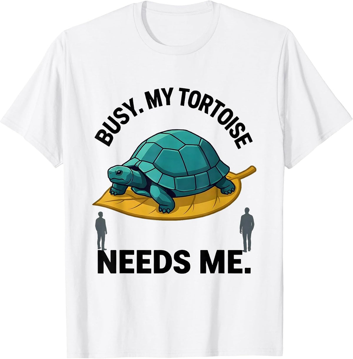 Men's Busy. My Tortoise Needs Me Funny Pet Lover Gift T-Shirt - White