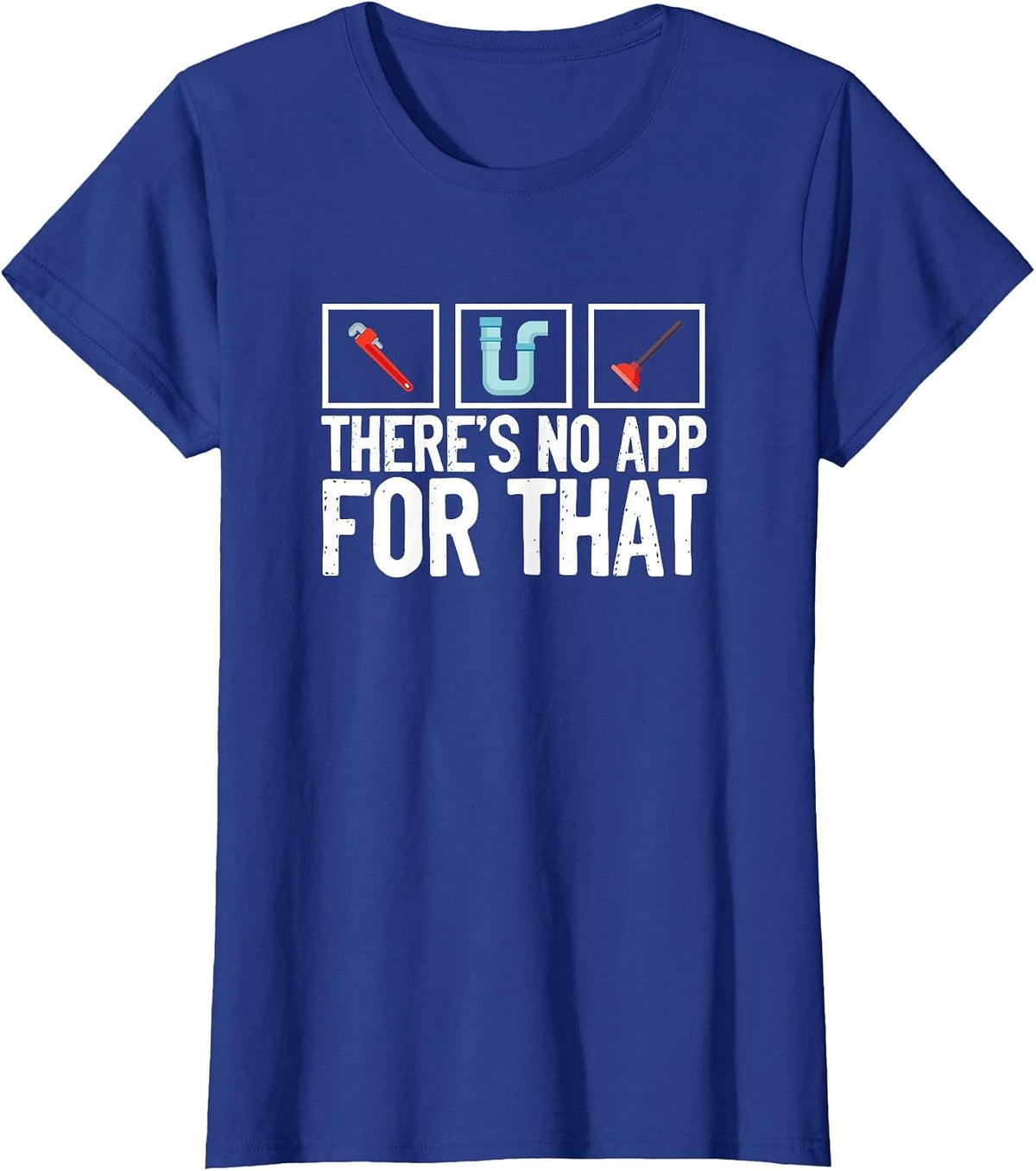 No App for that Pipefitter Plumbing Pipe Funny Plumber T-Shirt - Royal Blue
