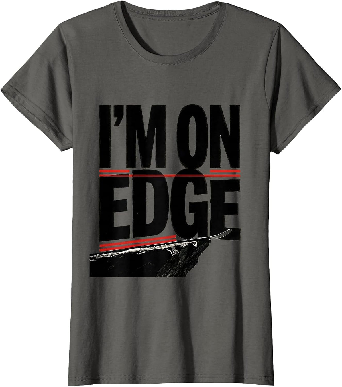 Women's I'm On Edge Funny Ski Snowboard Water Sports Rider Humor T-Shirt - Asphalt Grey
