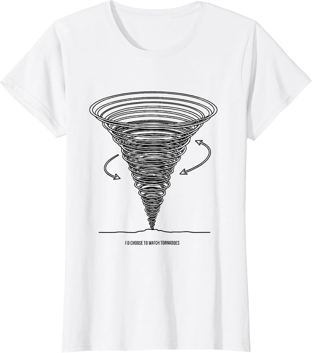I’d Choose to Watch Tornadoes Funny Storm Chaser Weather T-Shirt - White