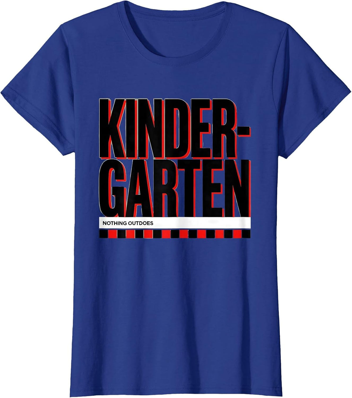 Women's Nothing Outdoes Kindergarten Funny Teacher Crew Back T-Shirt - Royal Blue