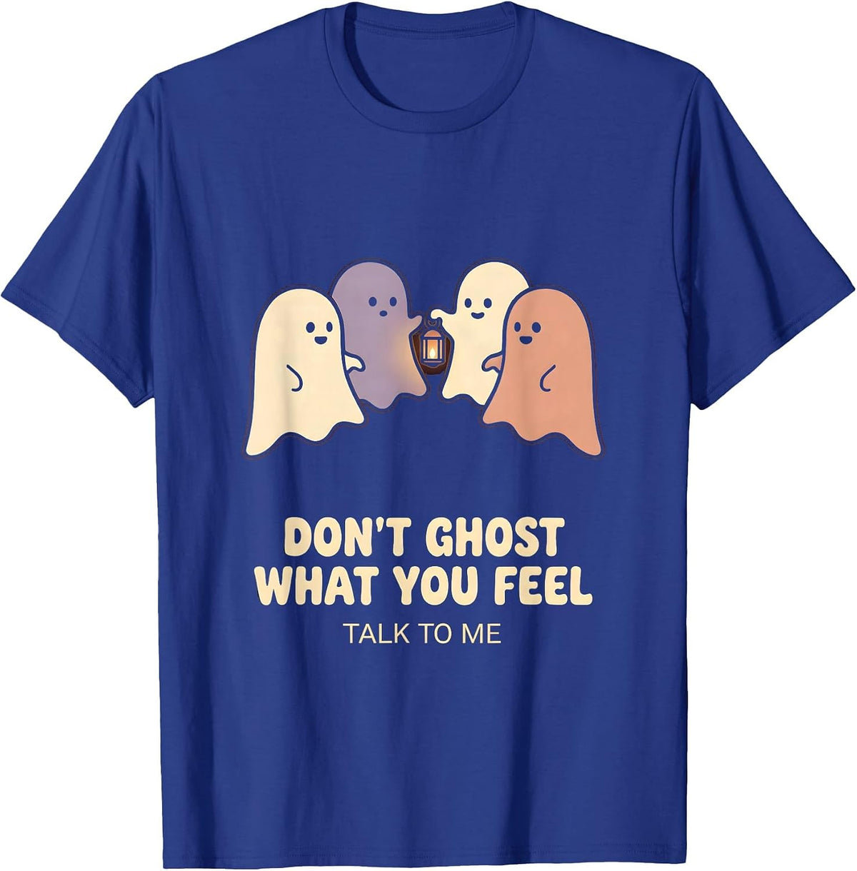 Men's Don't Ghost What You Feel Talk To Me Halloween Mental Health T-Shirt - Royal Blue