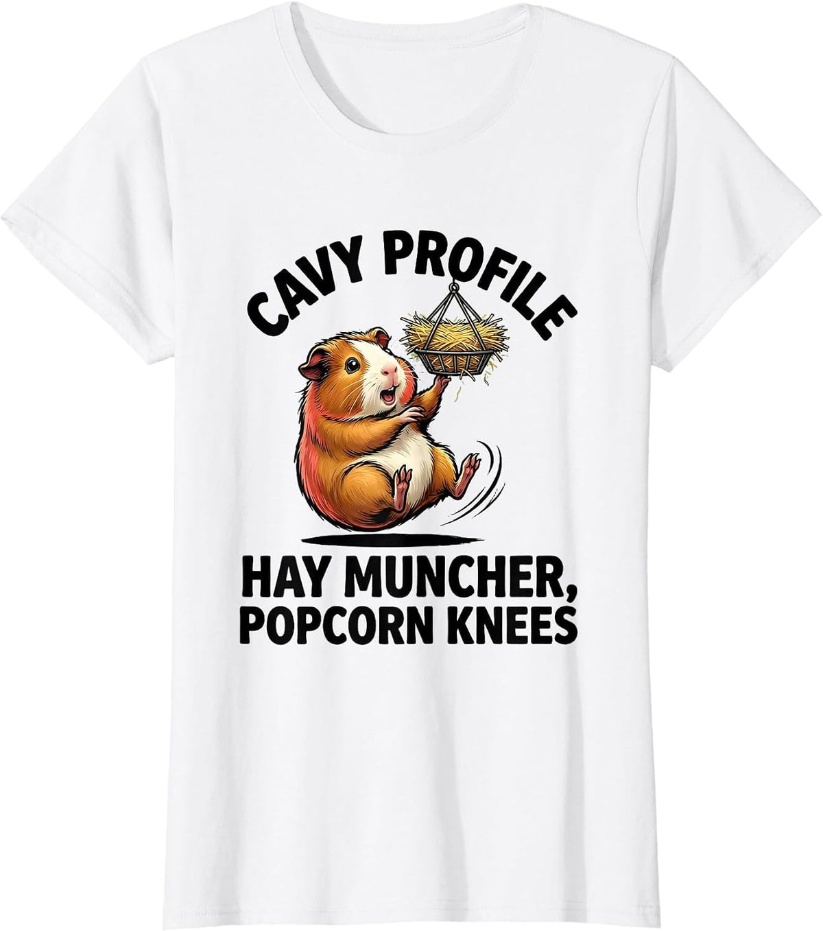 Cavy Profile: Hay Muncher, Popcorn Knees Funny T-Shirt - White
